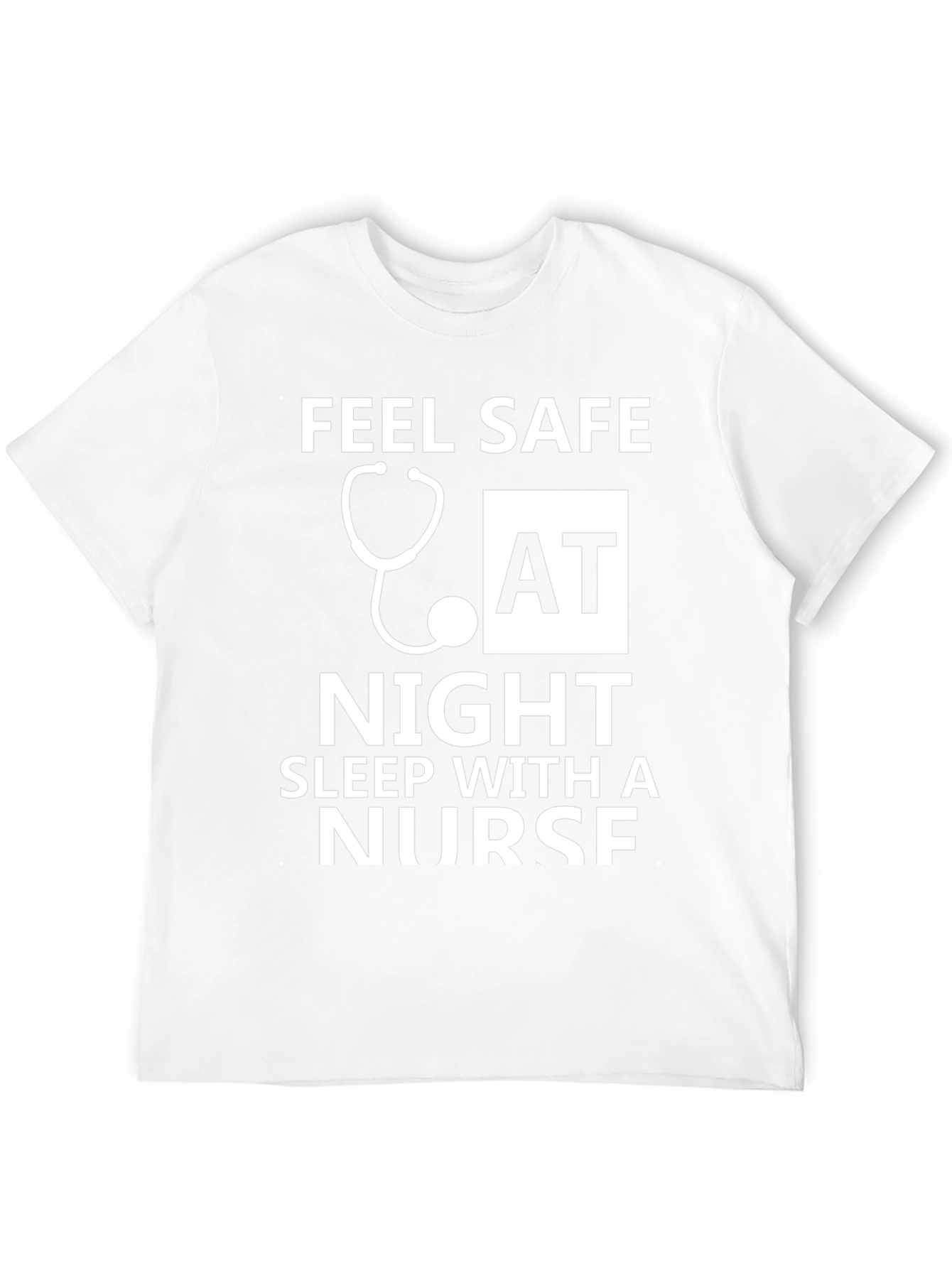 Feel Safe Sleep With a Nurse T-Shirt
