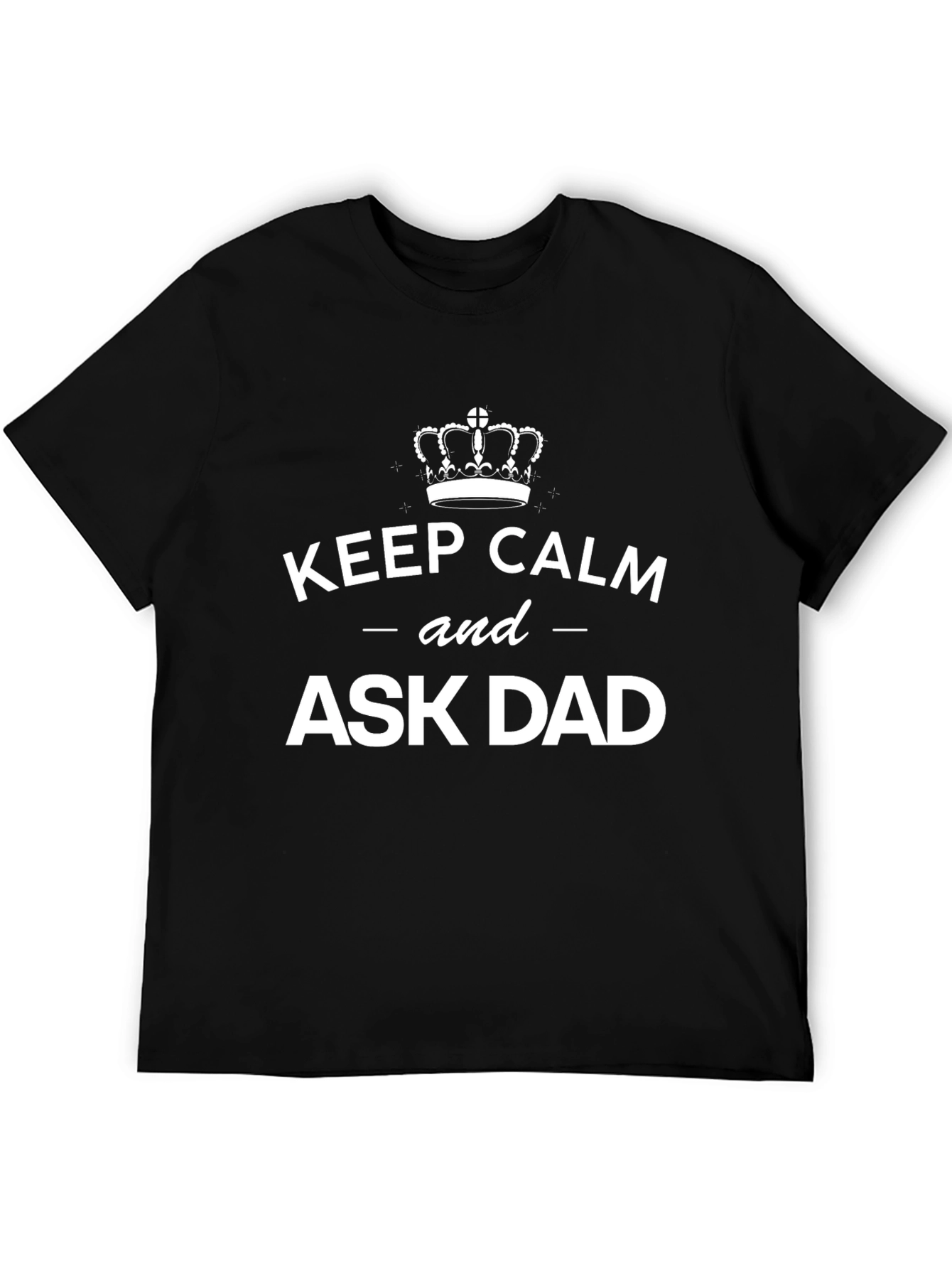 Keep Calm and Ask Dad T-Shirt Funny Dad Tee