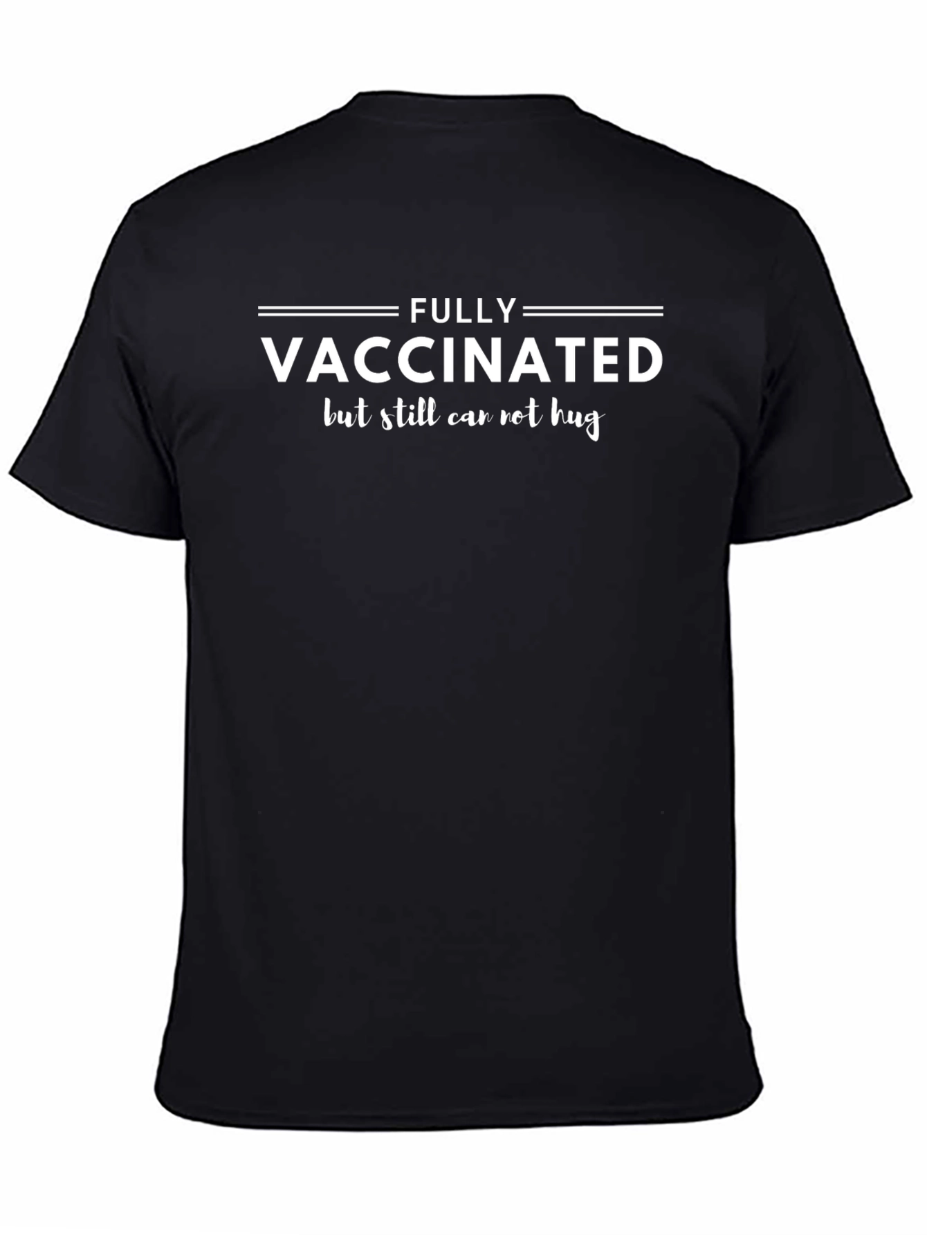 Fully Vaccinated Can Not Hug T-Shirt