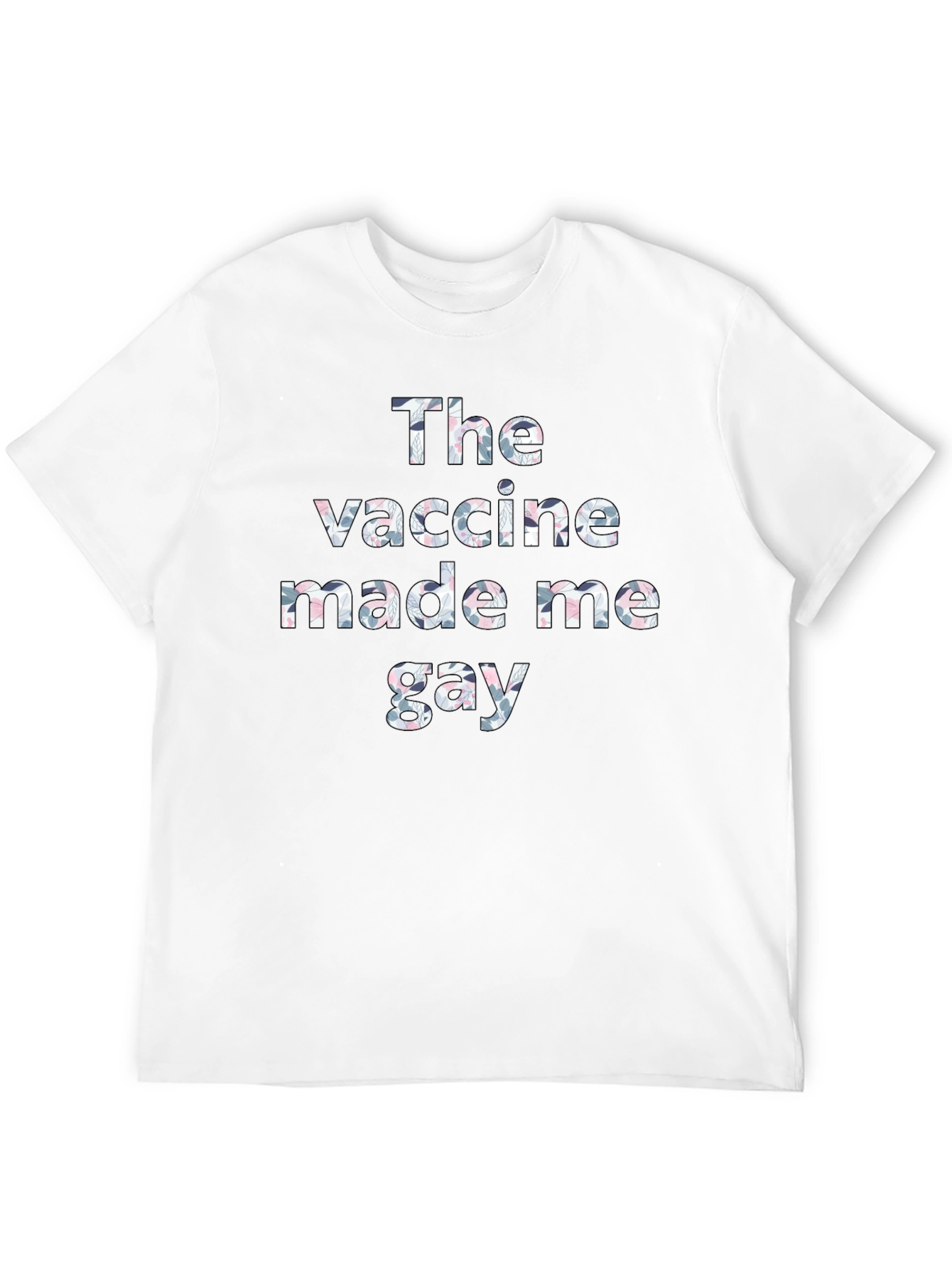 The Vaccine Made Me Gay T-Shirt