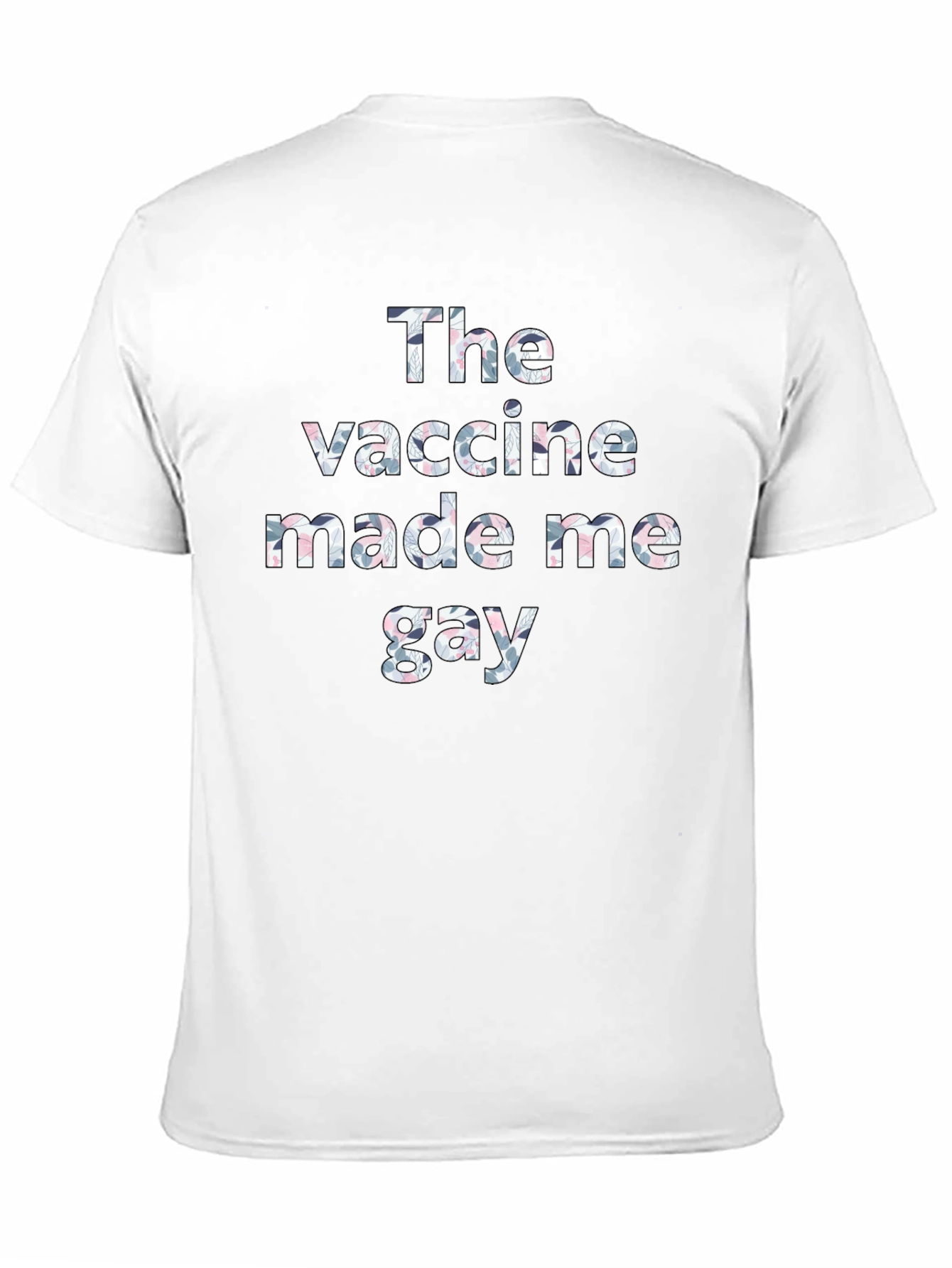 The Vaccine Made Me Gay T-Shirt