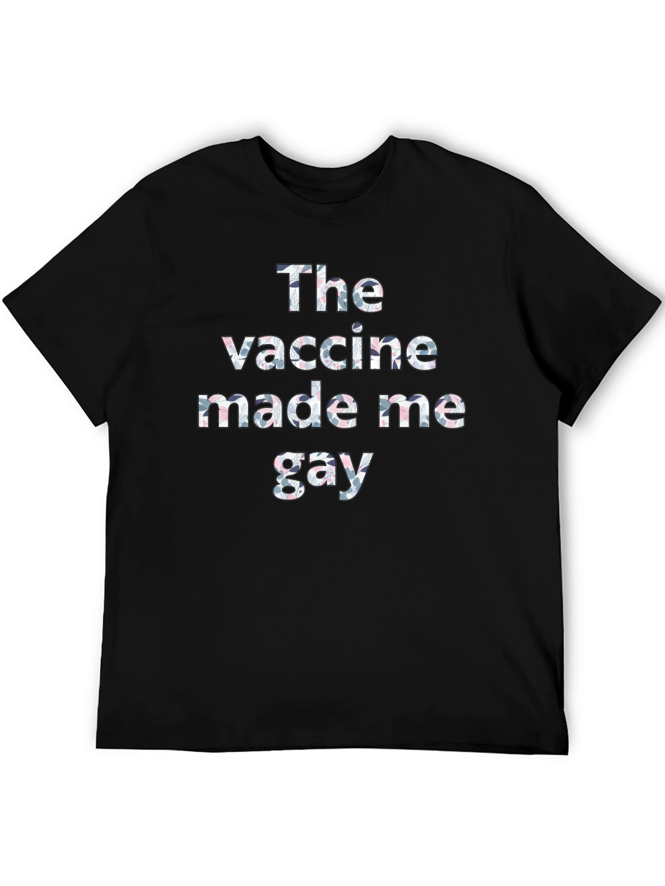 The Vaccine Made Me Gay T-Shirt