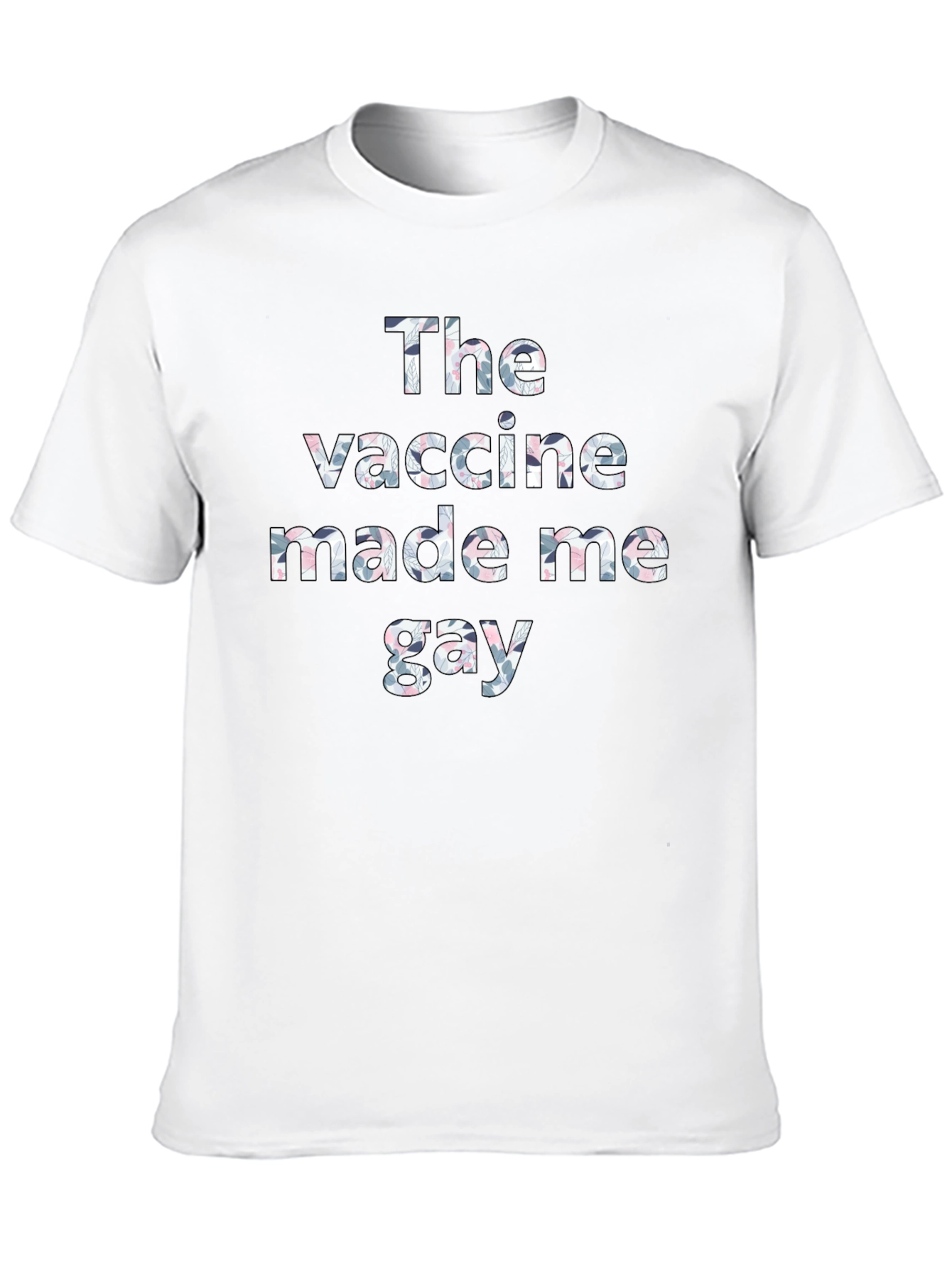 The Vaccine Made Me Gay T-Shirt