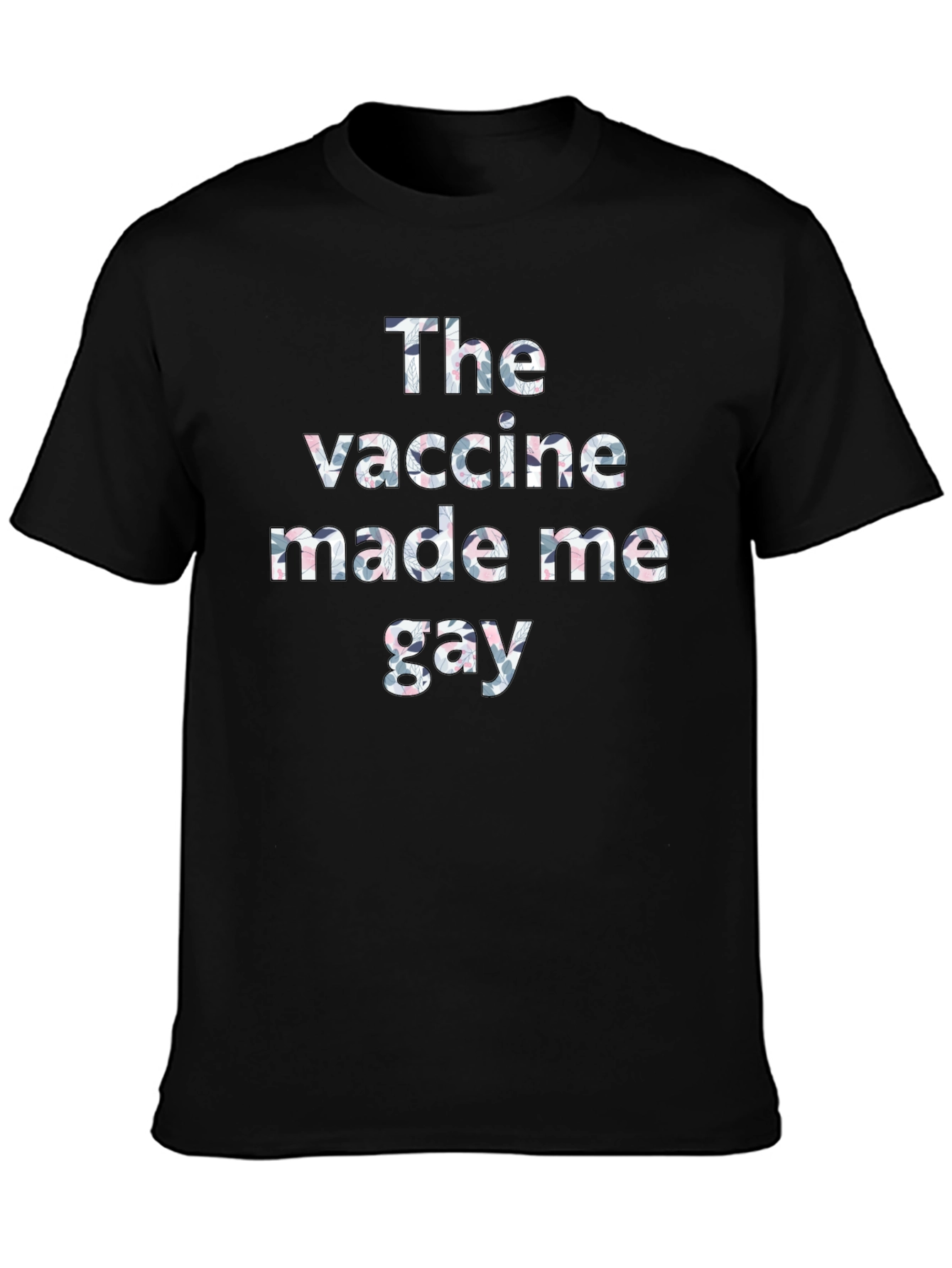 The Vaccine Made Me Gay T-Shirt