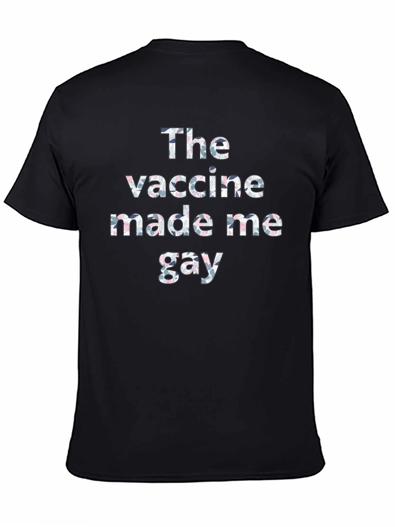 The Vaccine Made Me Gay T-Shirt