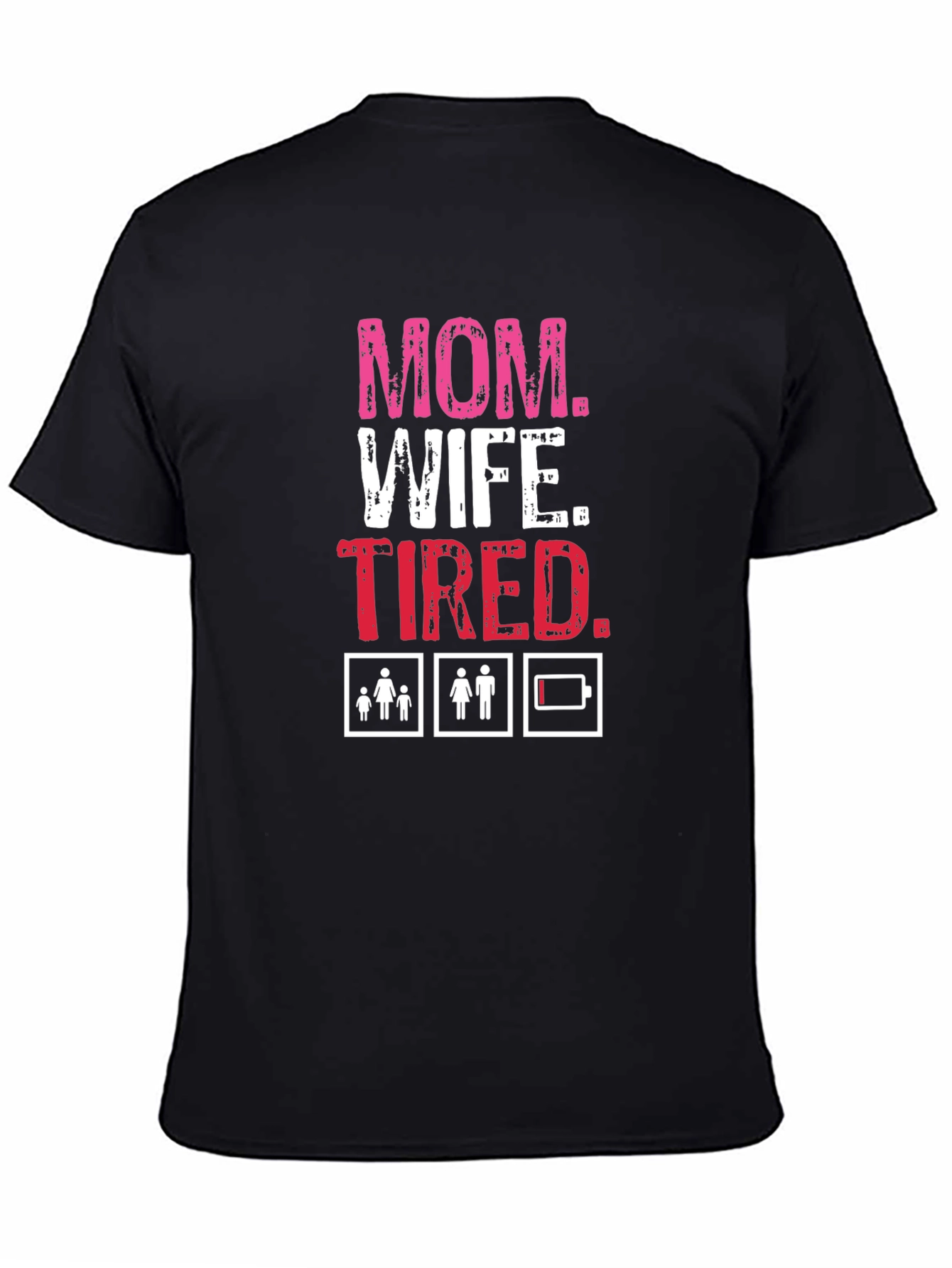 Mom. Wife. Tired. Graphic T-Shirt