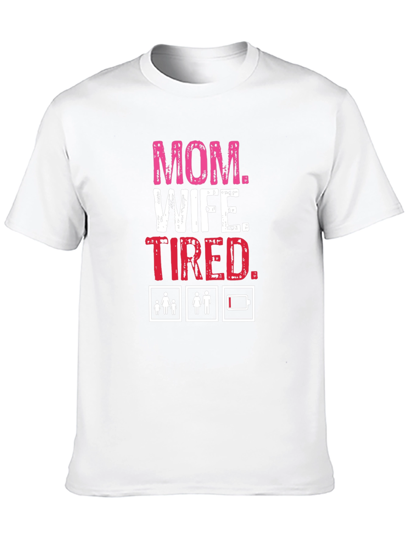 Mom. Wife. Tired. Graphic T-Shirt