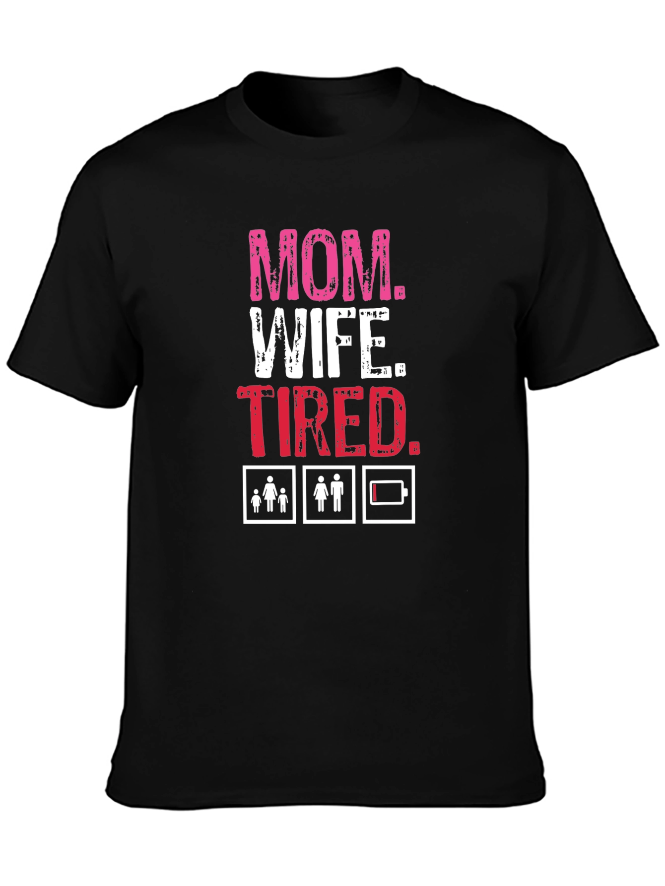 Mom. Wife. Tired. Graphic T-Shirt