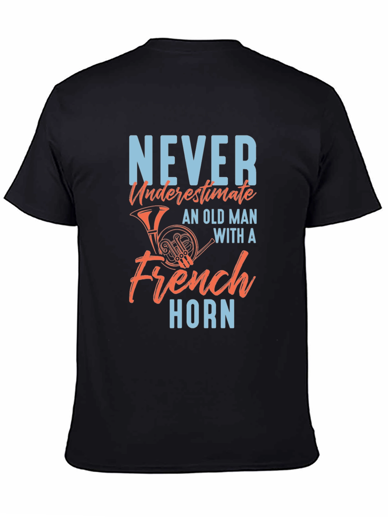 Never Underestimate Old Man French Horn T-Shirt