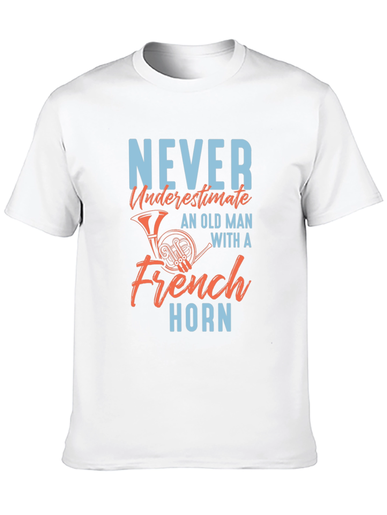 Never Underestimate Old Man French Horn T-Shirt