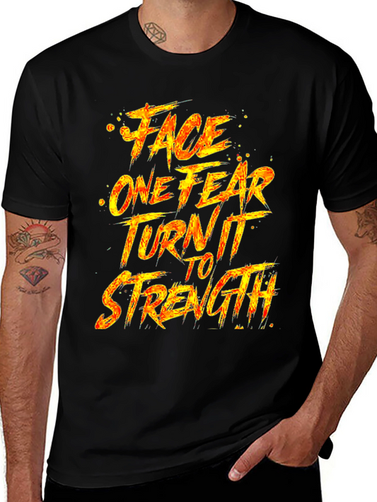 Motivational Graphic Tee: Face Fear Turn It To Strength