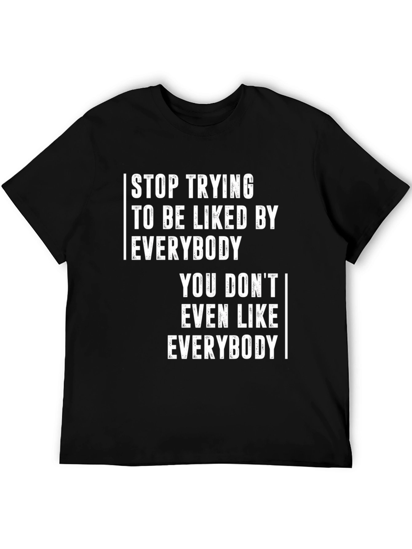 Stop Trying to be Liked T-Shirt - Unisex Tee