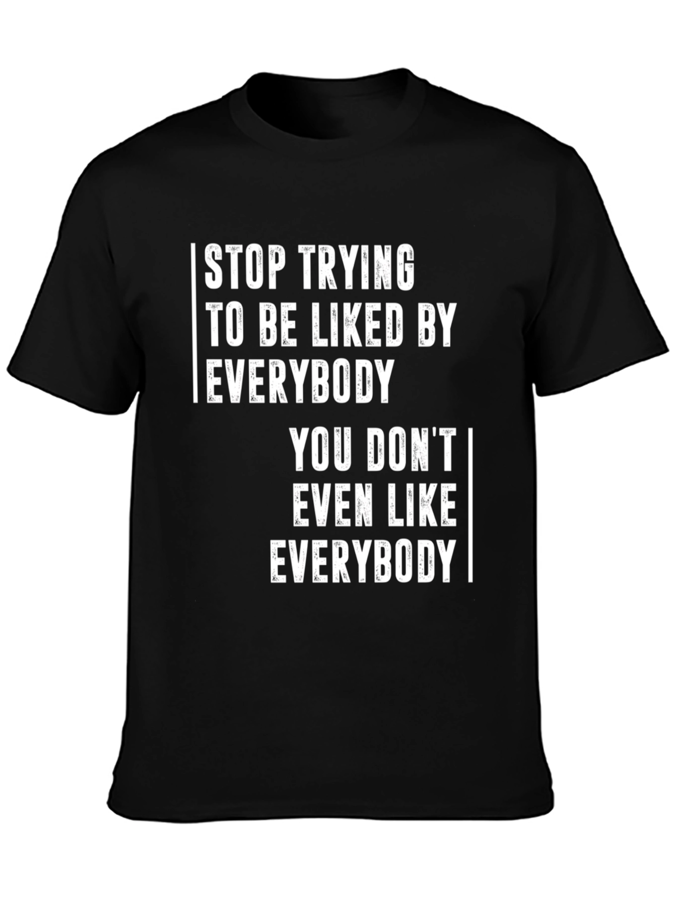 Stop Trying to be Liked T-Shirt - Unisex Tee