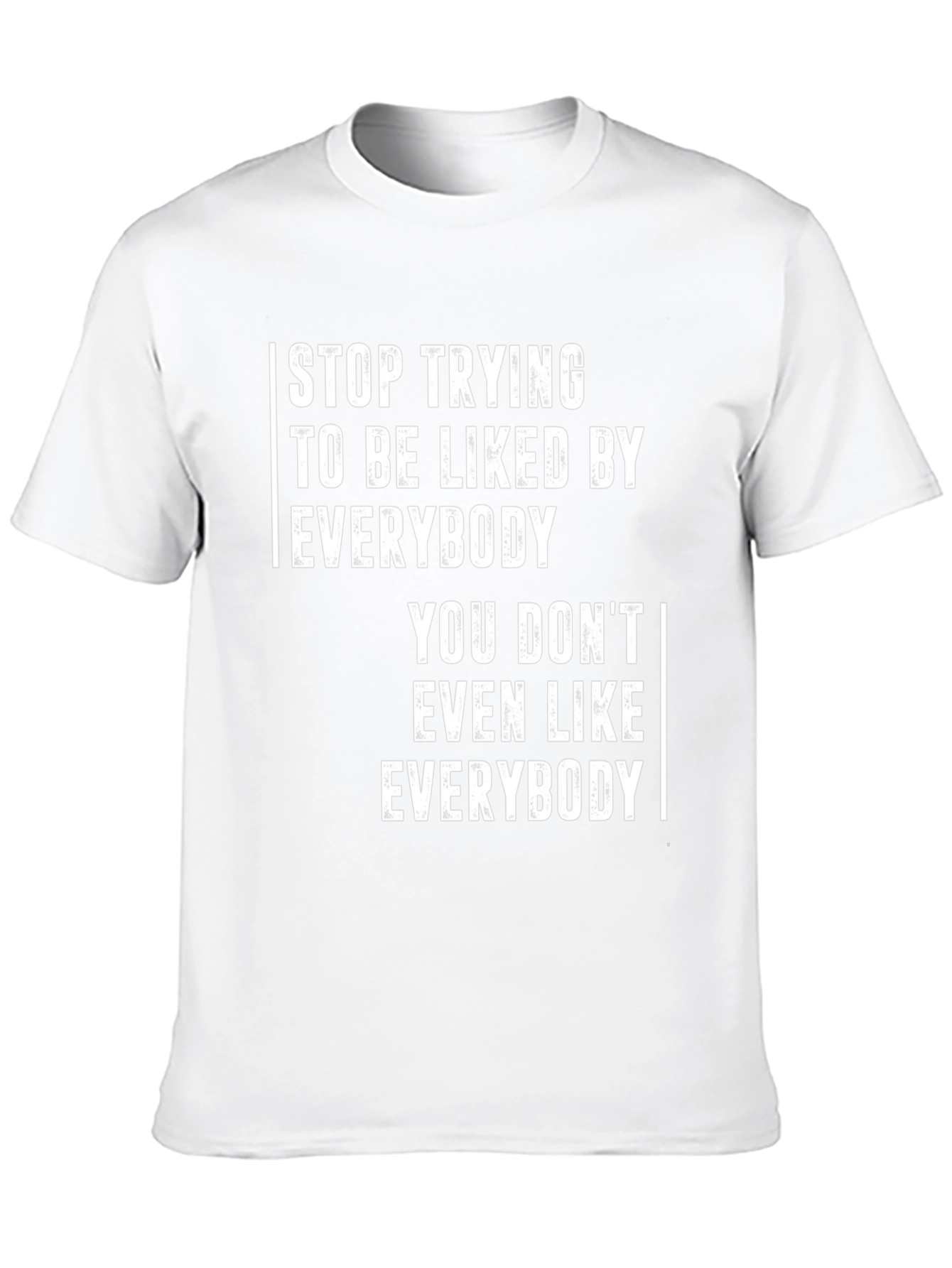 Stop Trying to be Liked T-Shirt - Unisex Tee