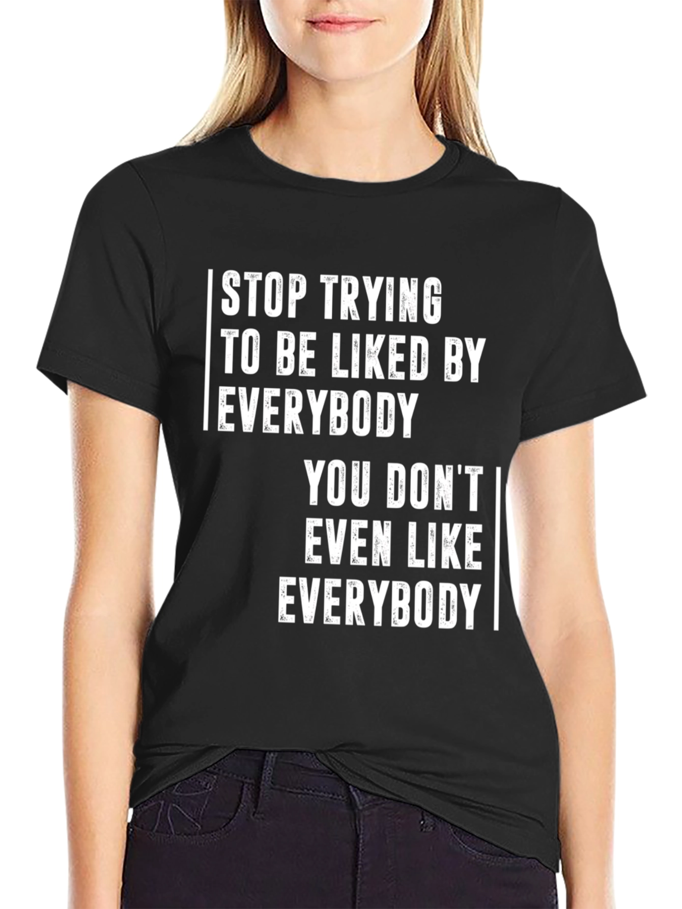 Stop Trying to be Liked T-Shirt - Unisex Tee
