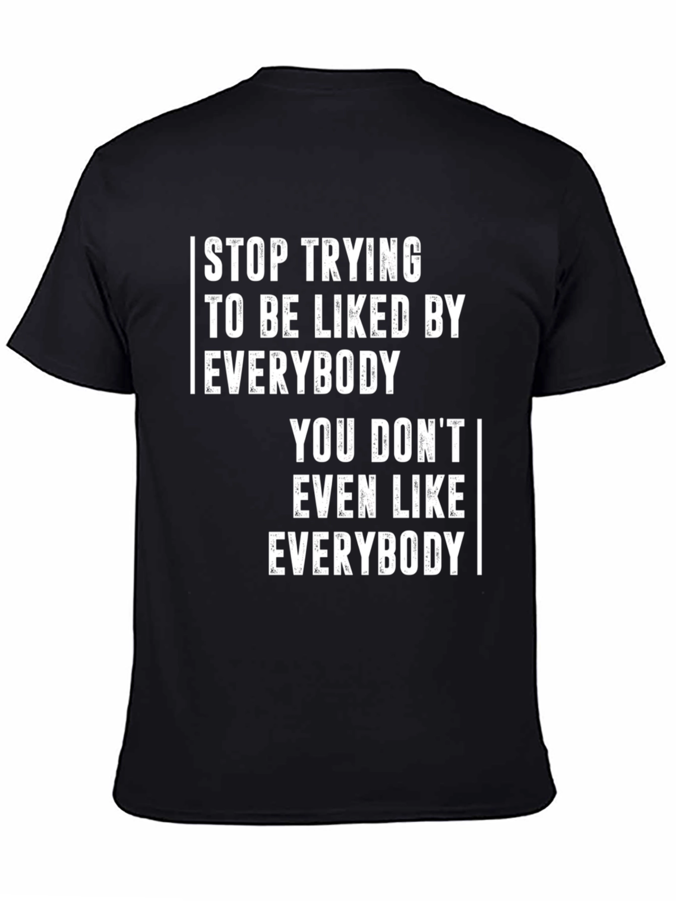 Stop Trying to be Liked T-Shirt - Unisex Tee