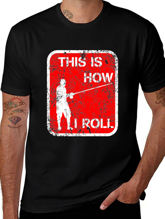This Is How I Roll T-Shirt - Fishing Graphic Tee