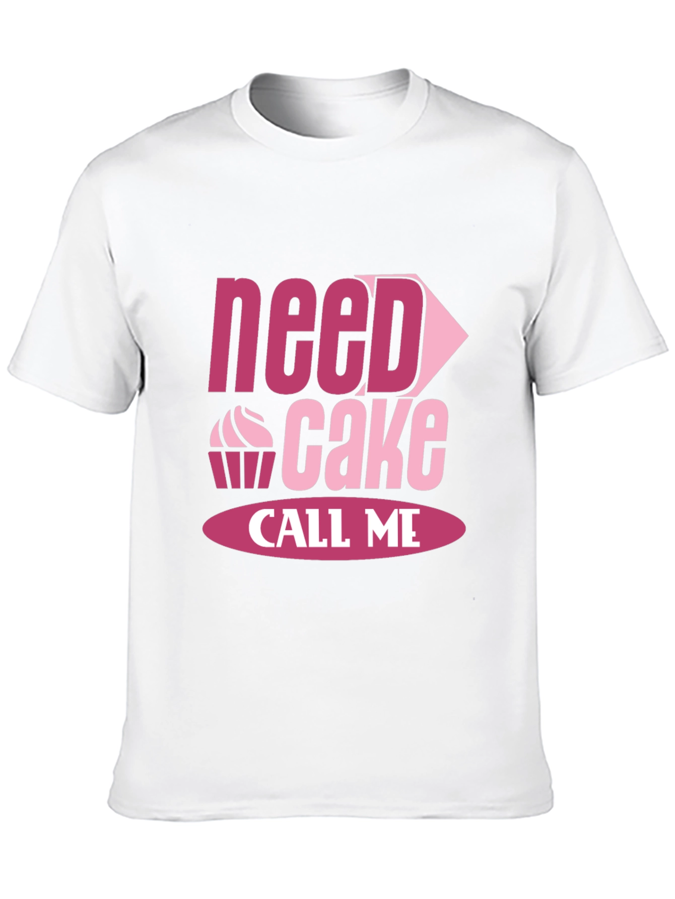Need Cake Call Me - Funny T-Shirt
