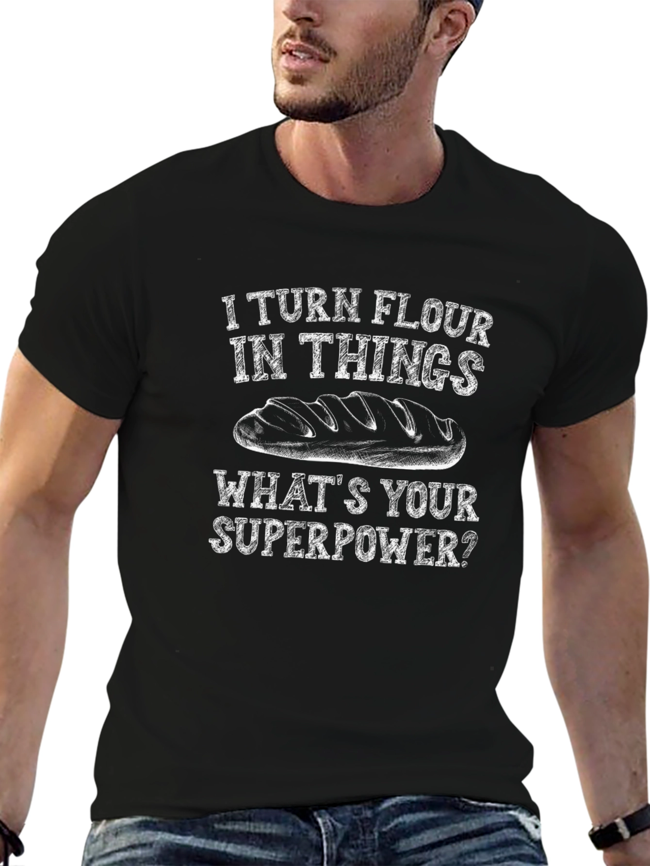 I Turn Flour Into Things T-Shirt