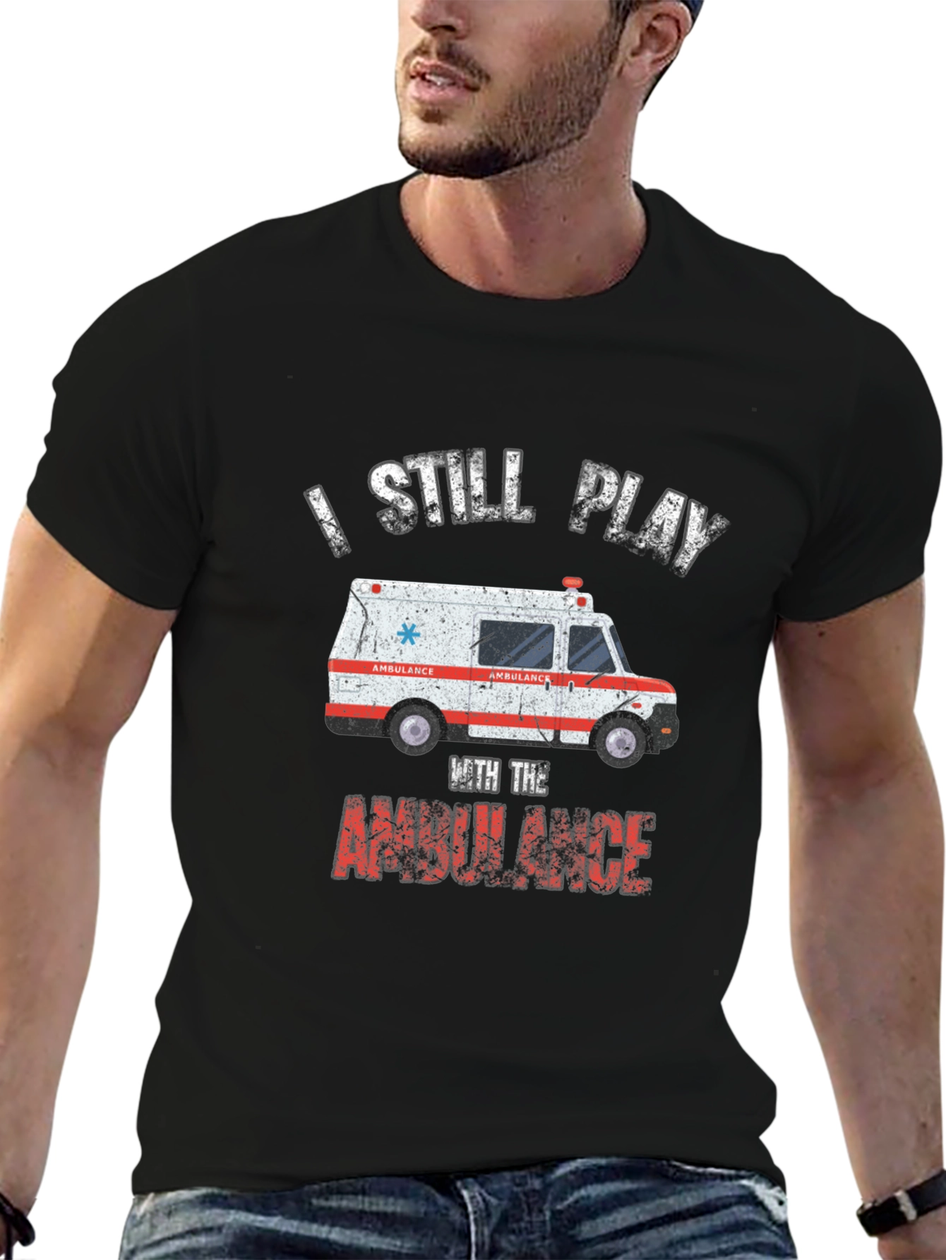 I Still Play With The Ambulance T-Shirt