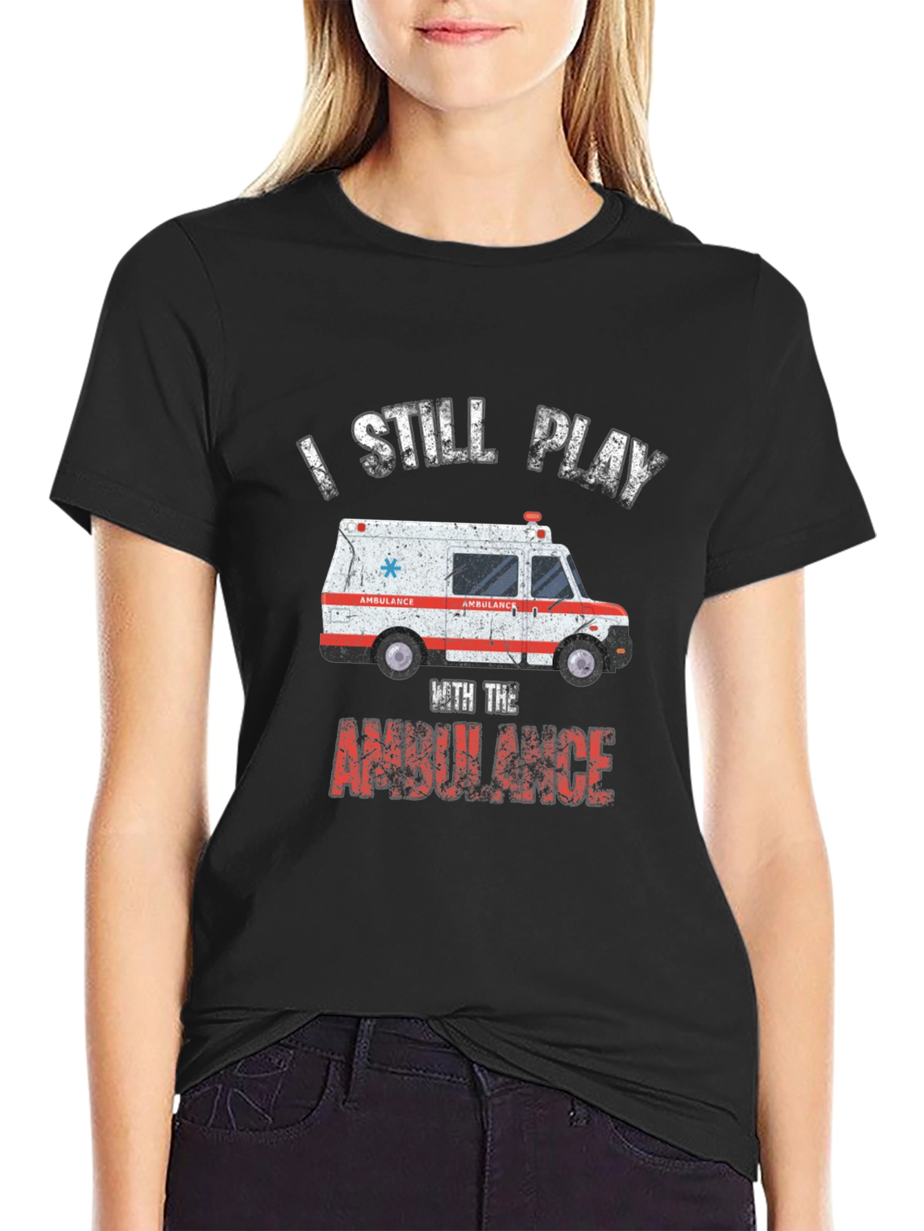 I Still Play With The Ambulance T-Shirt