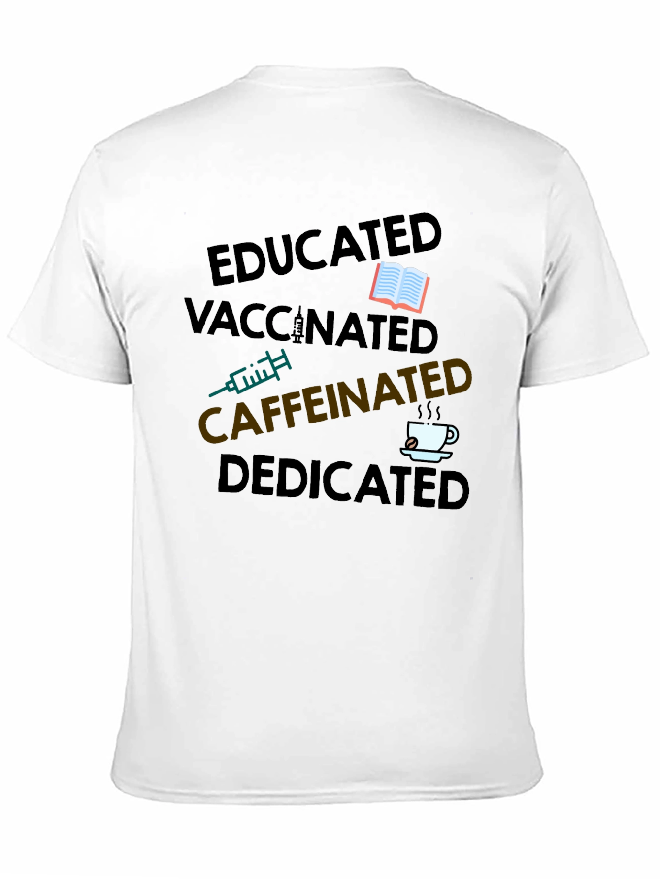 Educated Vaccinated Caffeinated Dedicated T-Shirt