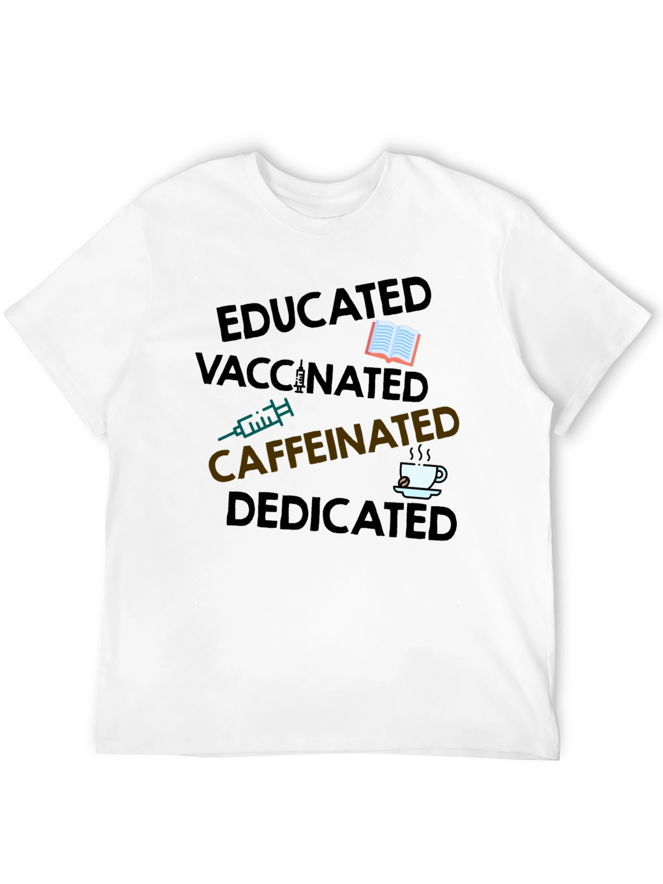 Educated Vaccinated Caffeinated Dedicated T-Shirt