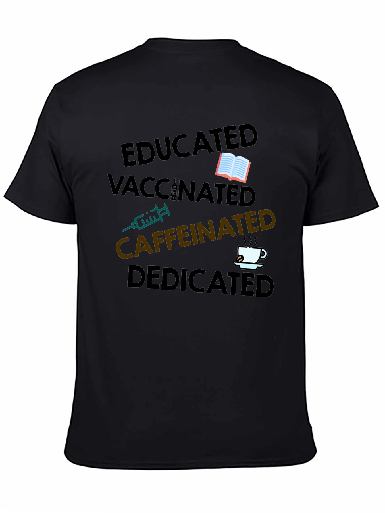 Educated Vaccinated Caffeinated Dedicated T-Shirt