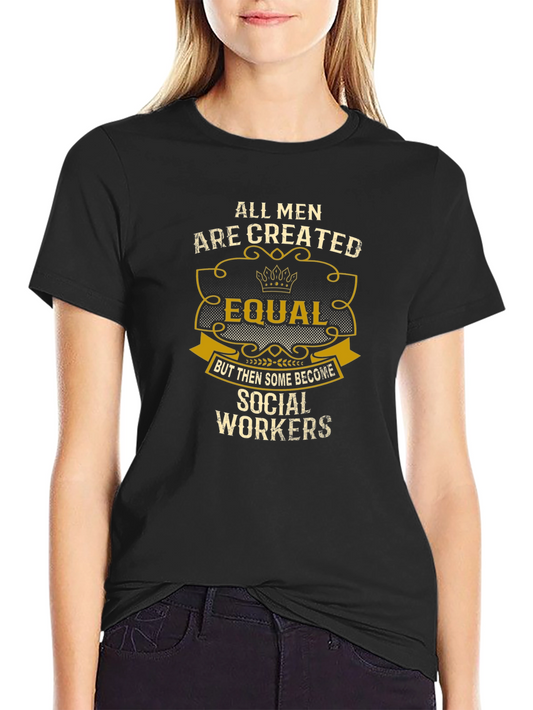 All Men Created Equal Social Worker T-Shirt