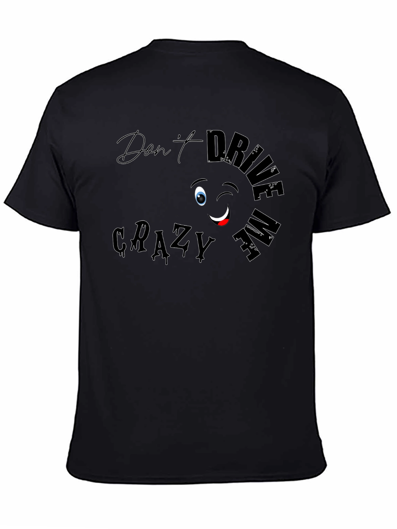 Dont Drive Me Crazy Black Graphic Tee