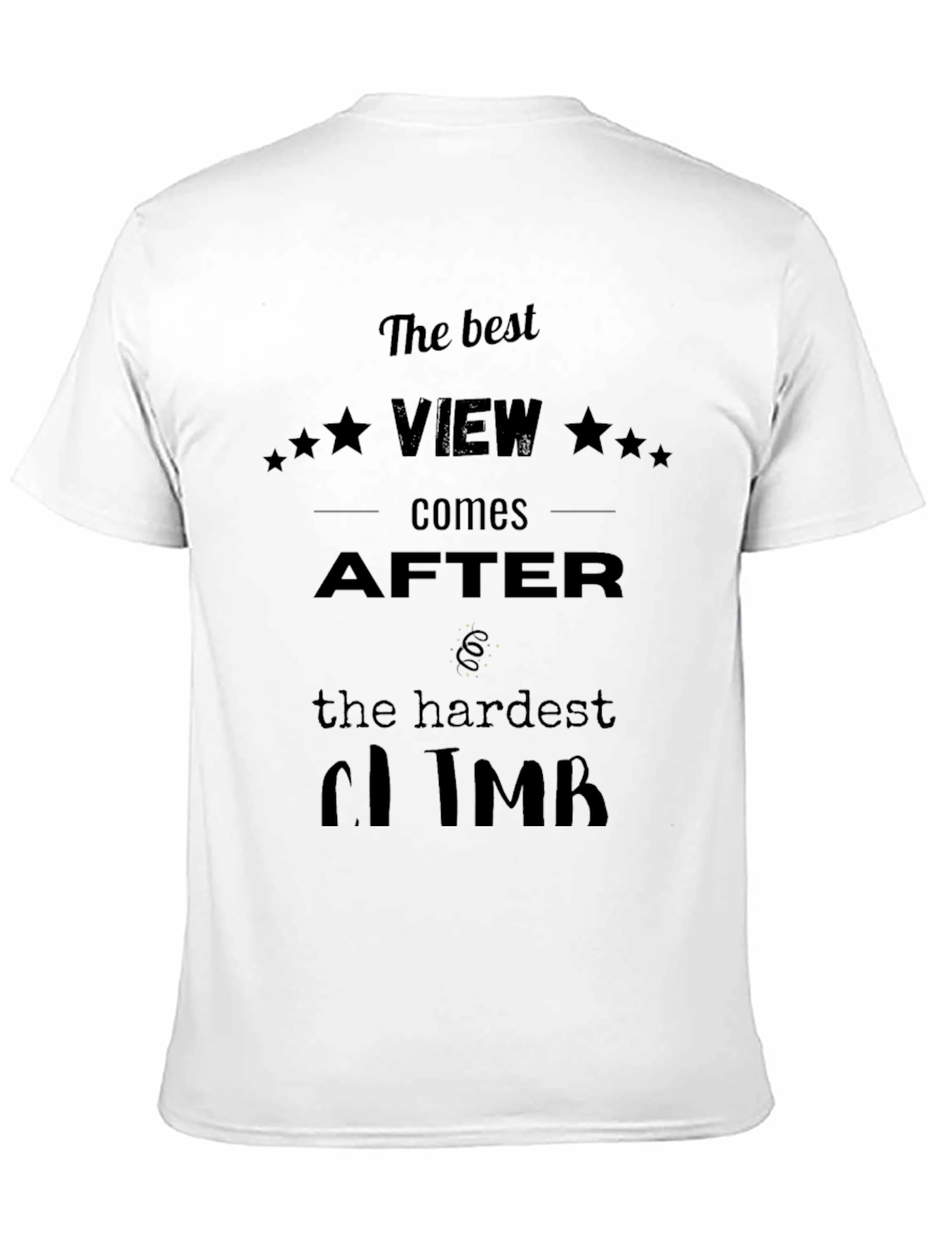 Motivational Black T-Shirt: The Best View
