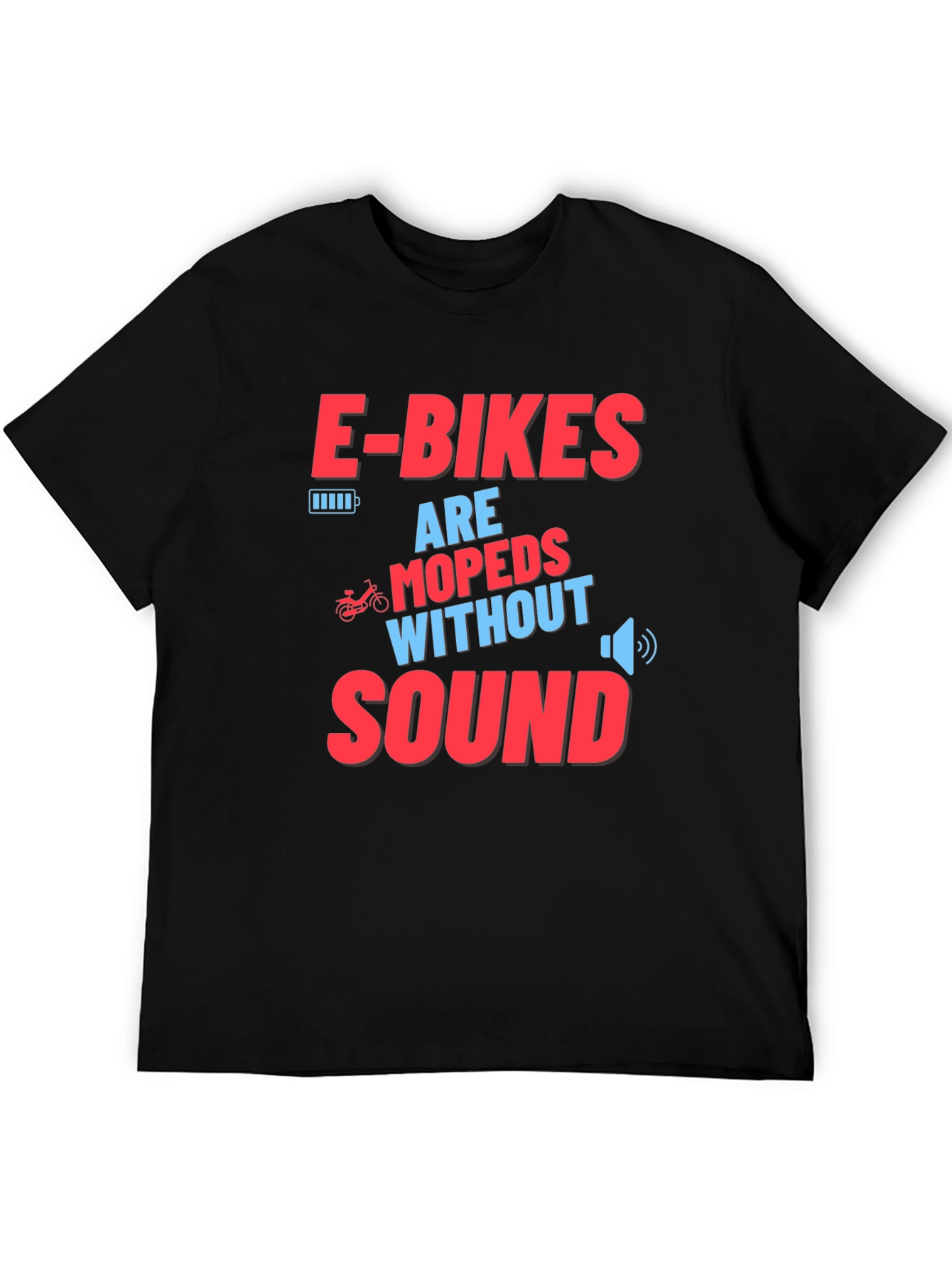 E-Bikes Are Mopeds Without Sound T-Shirt