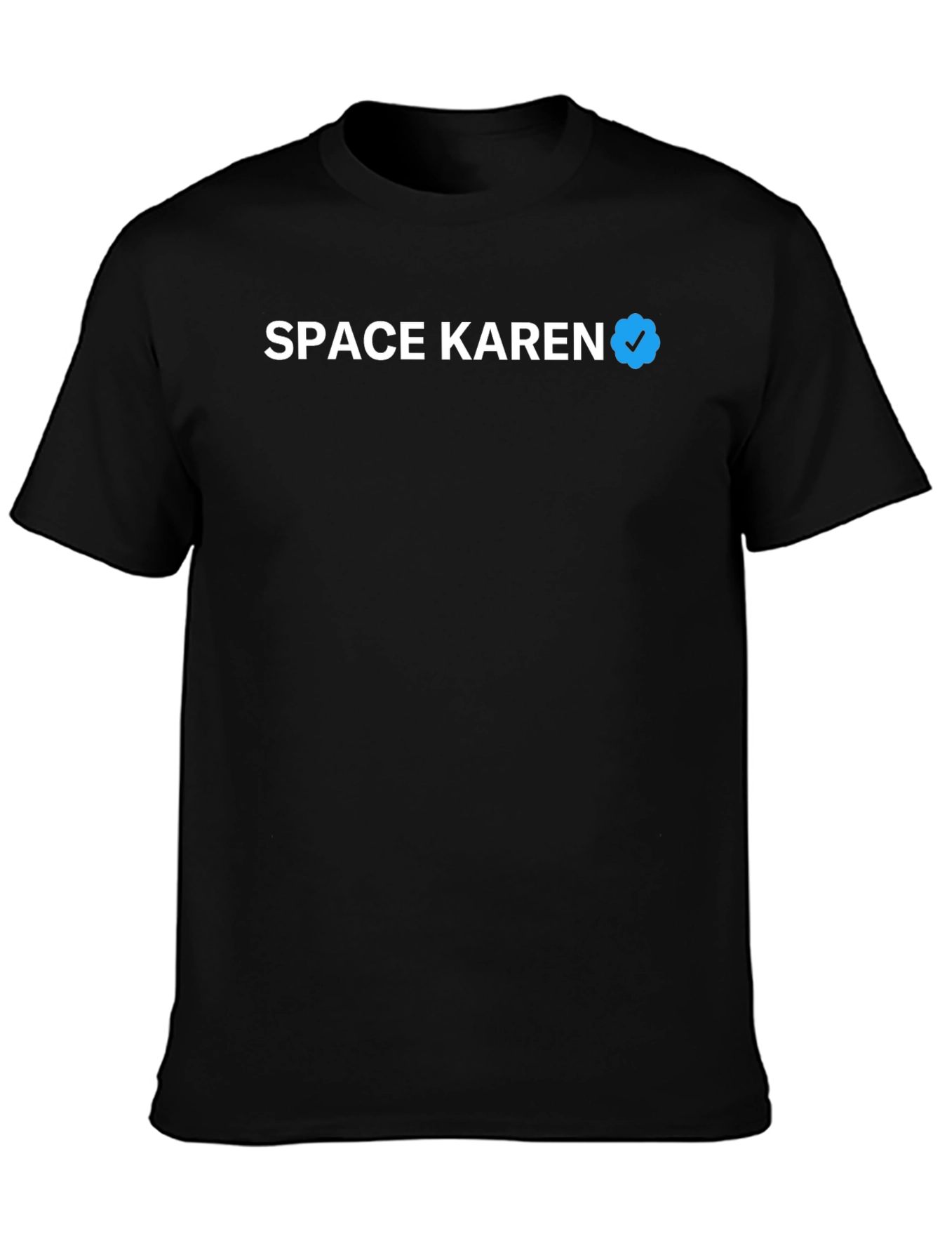 Space Karen Verified T-Shirt - Funny Novelty Tee