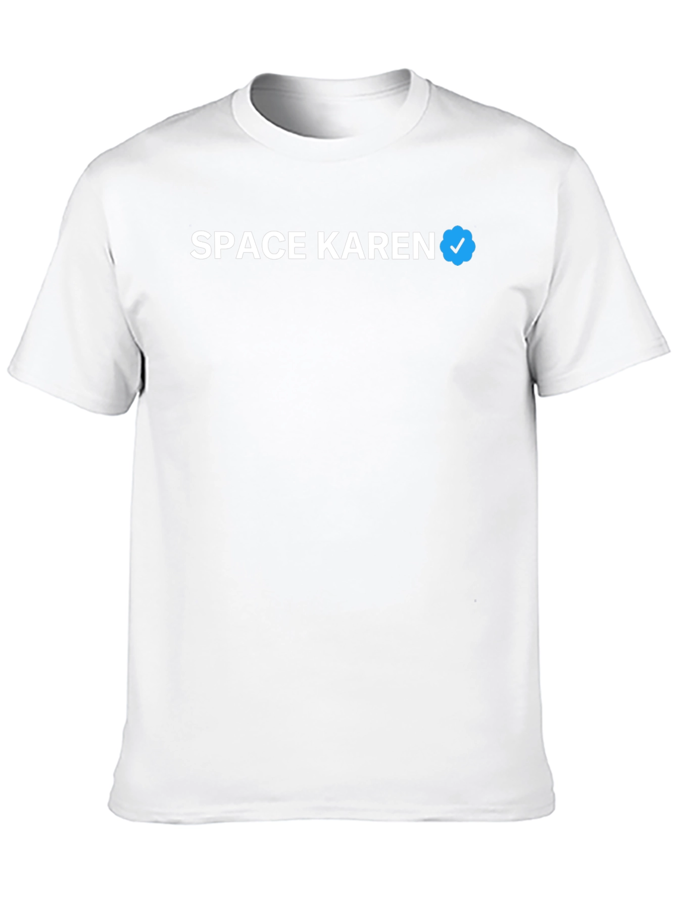 Space Karen Verified T-Shirt - Funny Novelty Tee