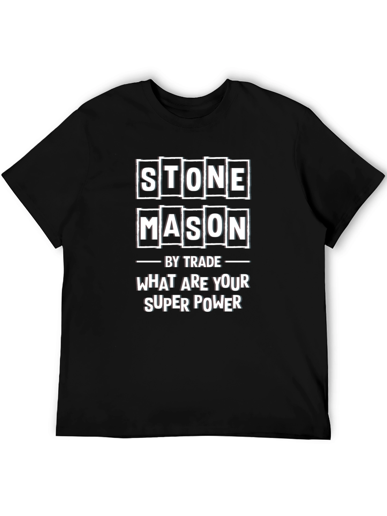 Stone Mason T-Shirt - What Are Your Superpower?