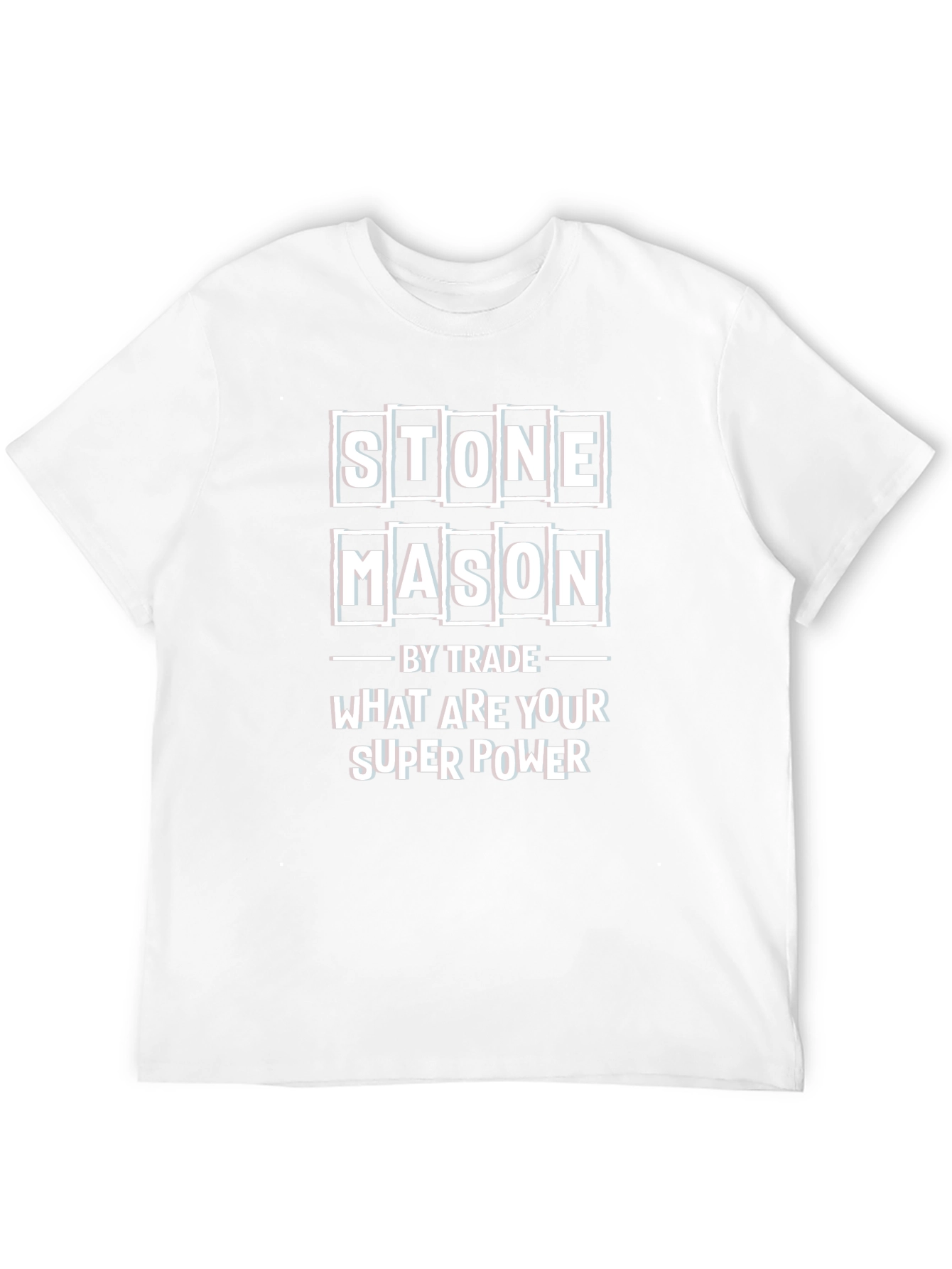 Stone Mason T-Shirt - What Are Your Superpower?