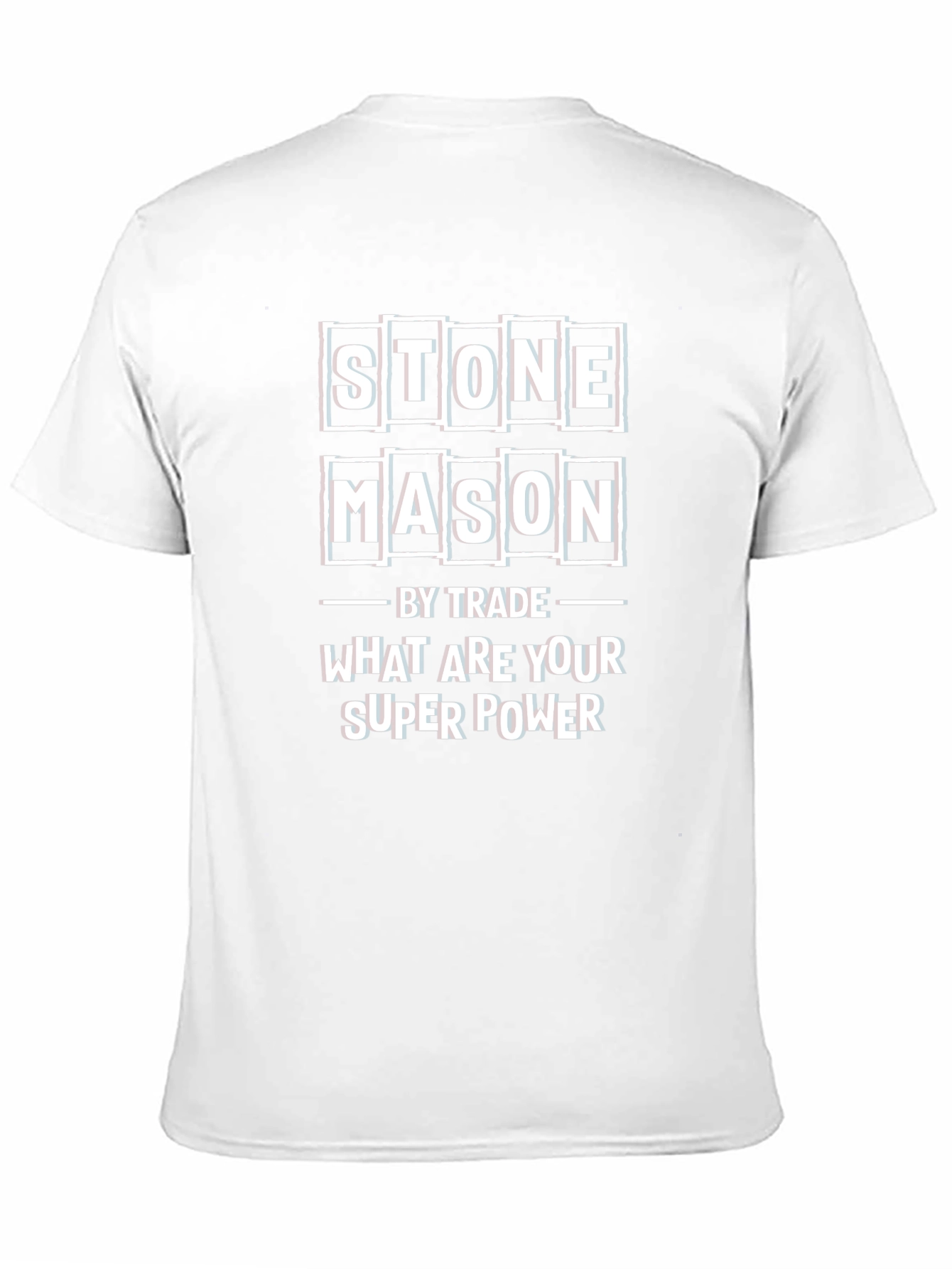 Stone Mason T-Shirt - What Are Your Superpower?