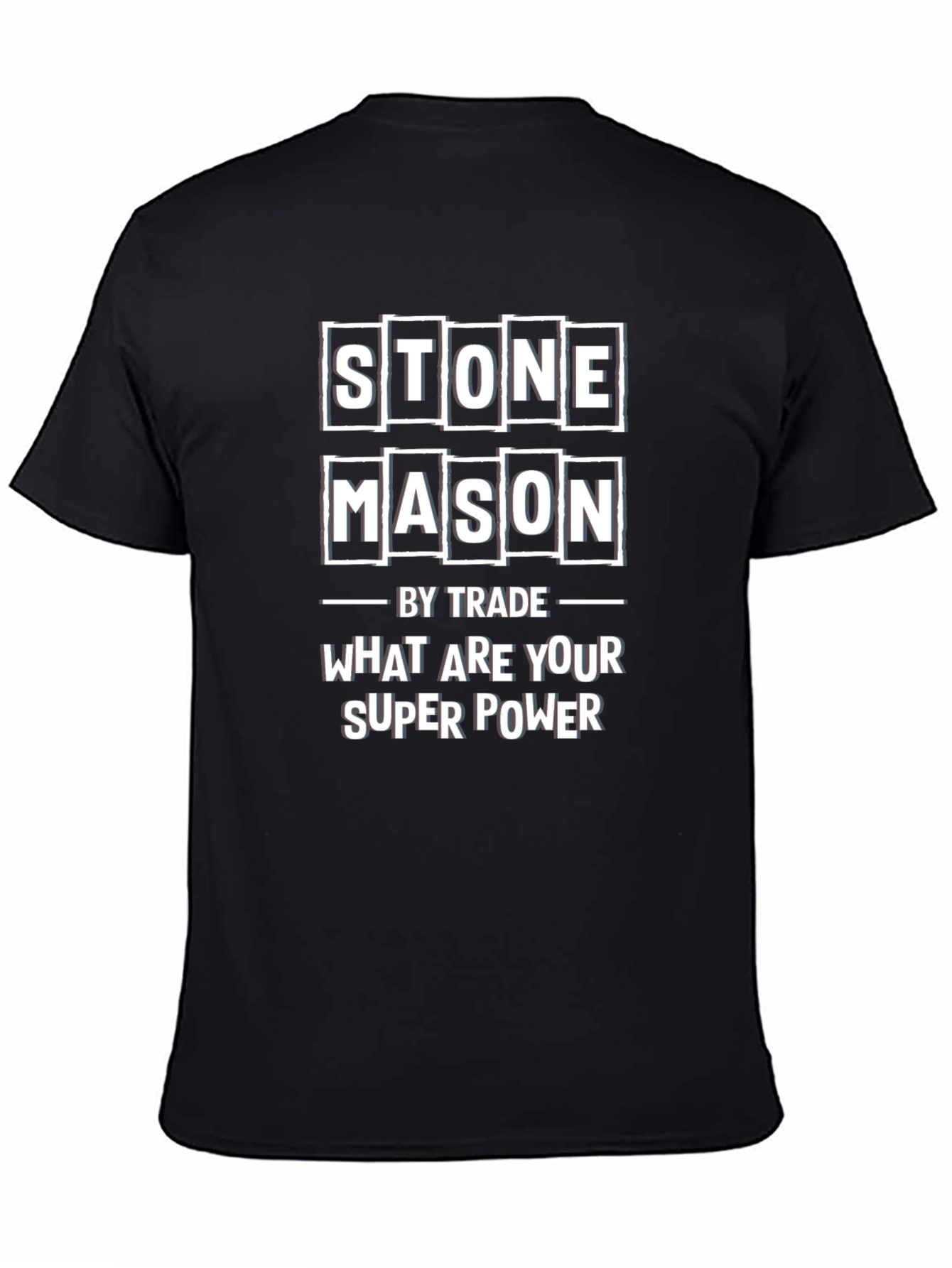 Stone Mason T-Shirt - What Are Your Superpower?