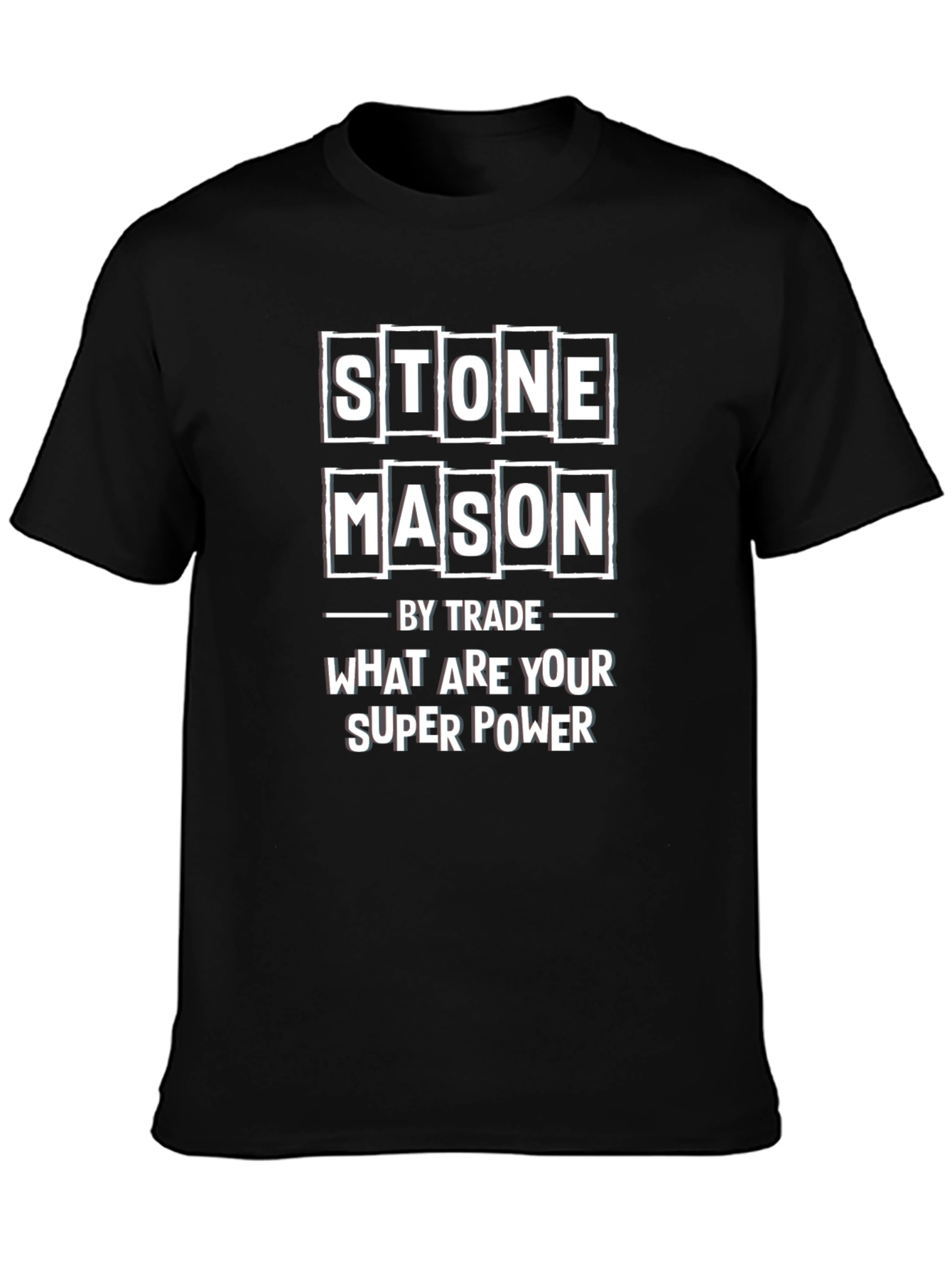 Stone Mason T-Shirt - What Are Your Superpower?