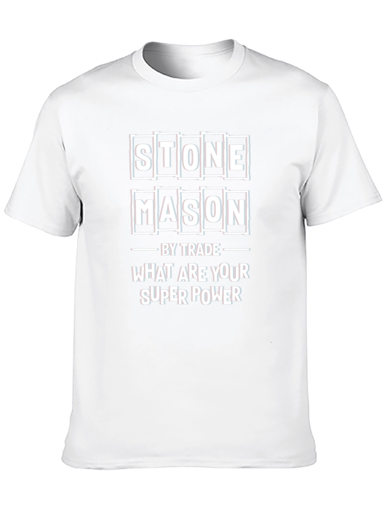 Stone Mason T-Shirt - What Are Your Superpower?