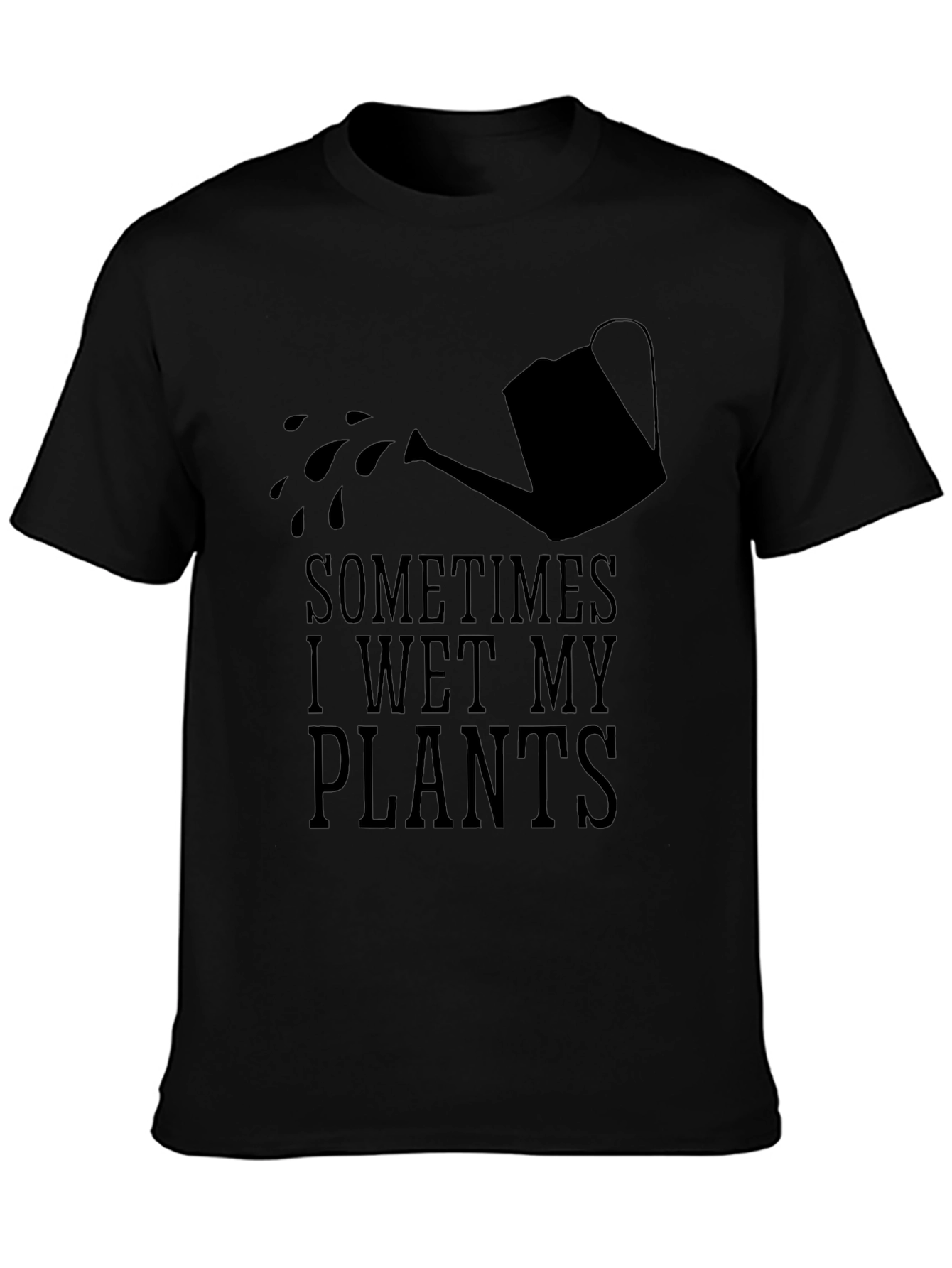 Sometimes I Wet My Plants Funny Gardening T-Shirt