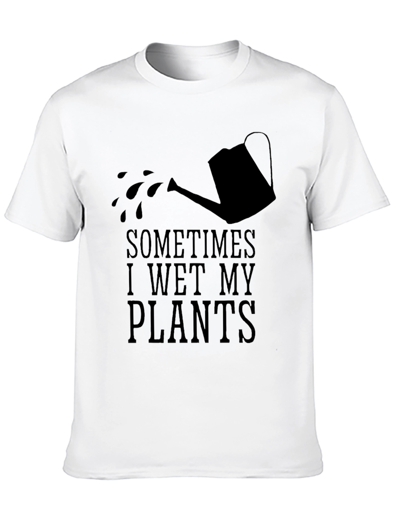 Sometimes I Wet My Plants Funny Gardening T-Shirt