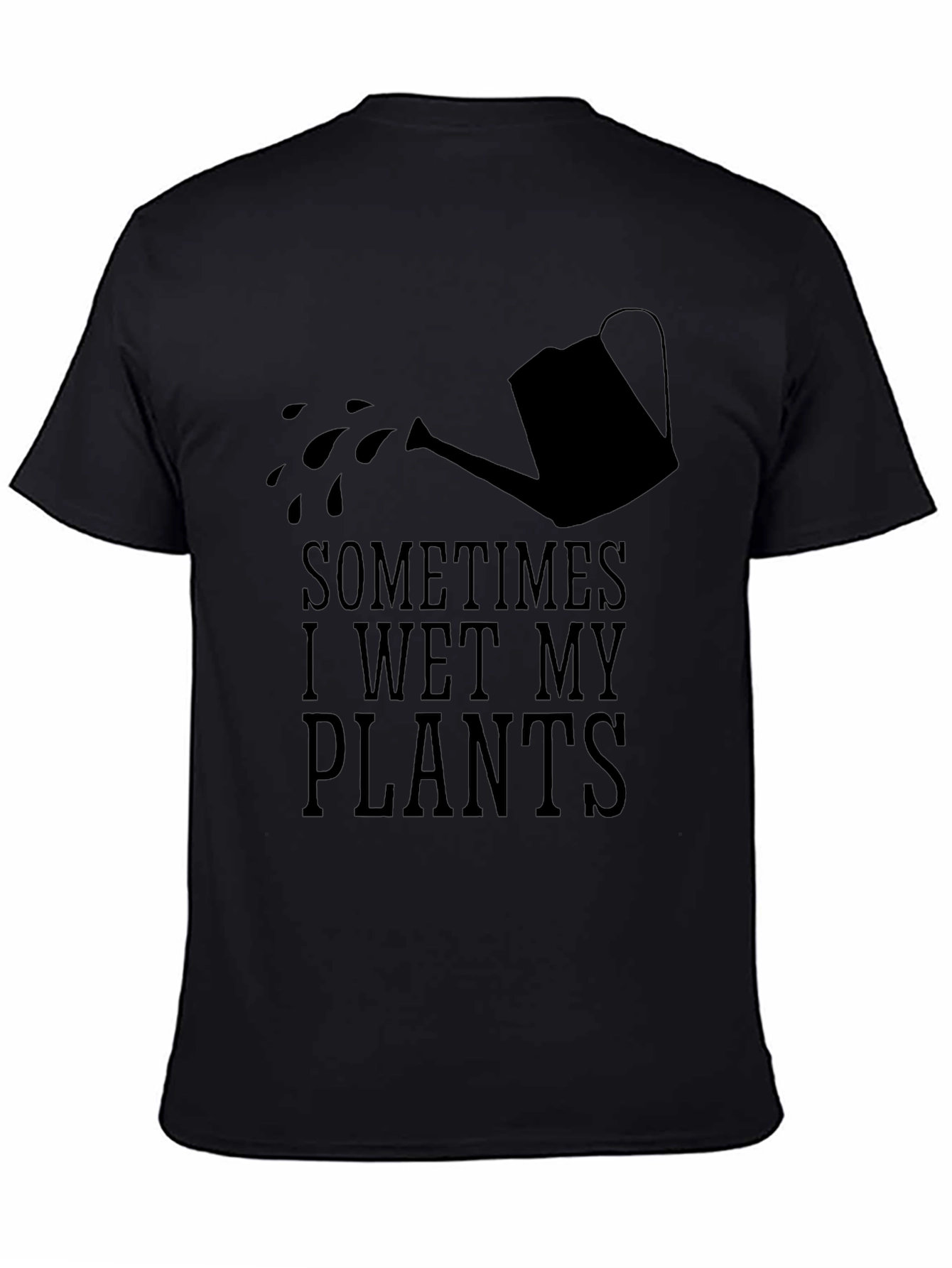 Sometimes I Wet My Plants Funny Gardening T-Shirt