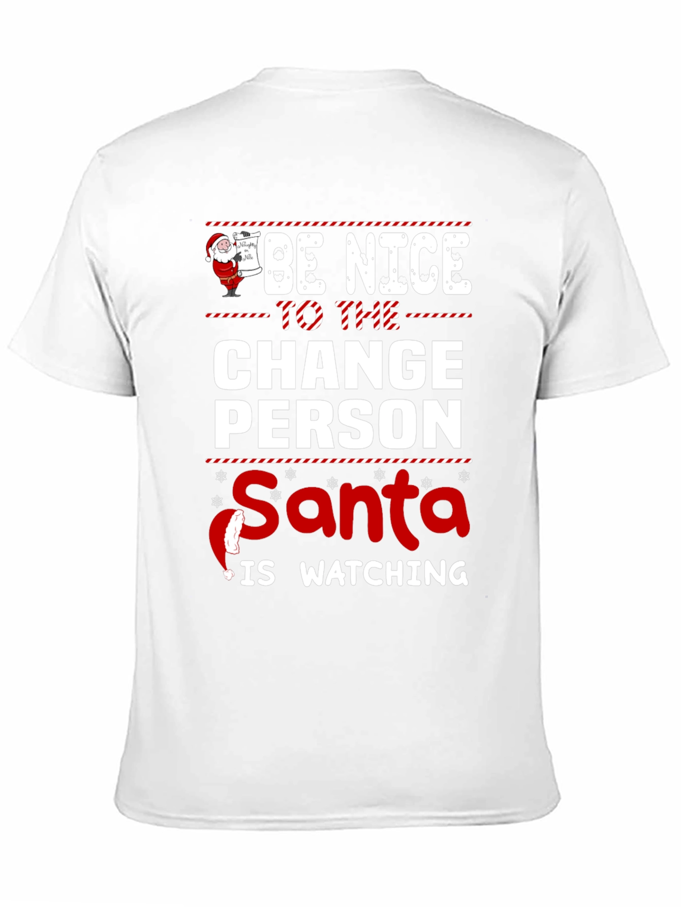 Be Nice To The Change Person Santa Watching T-Shirt