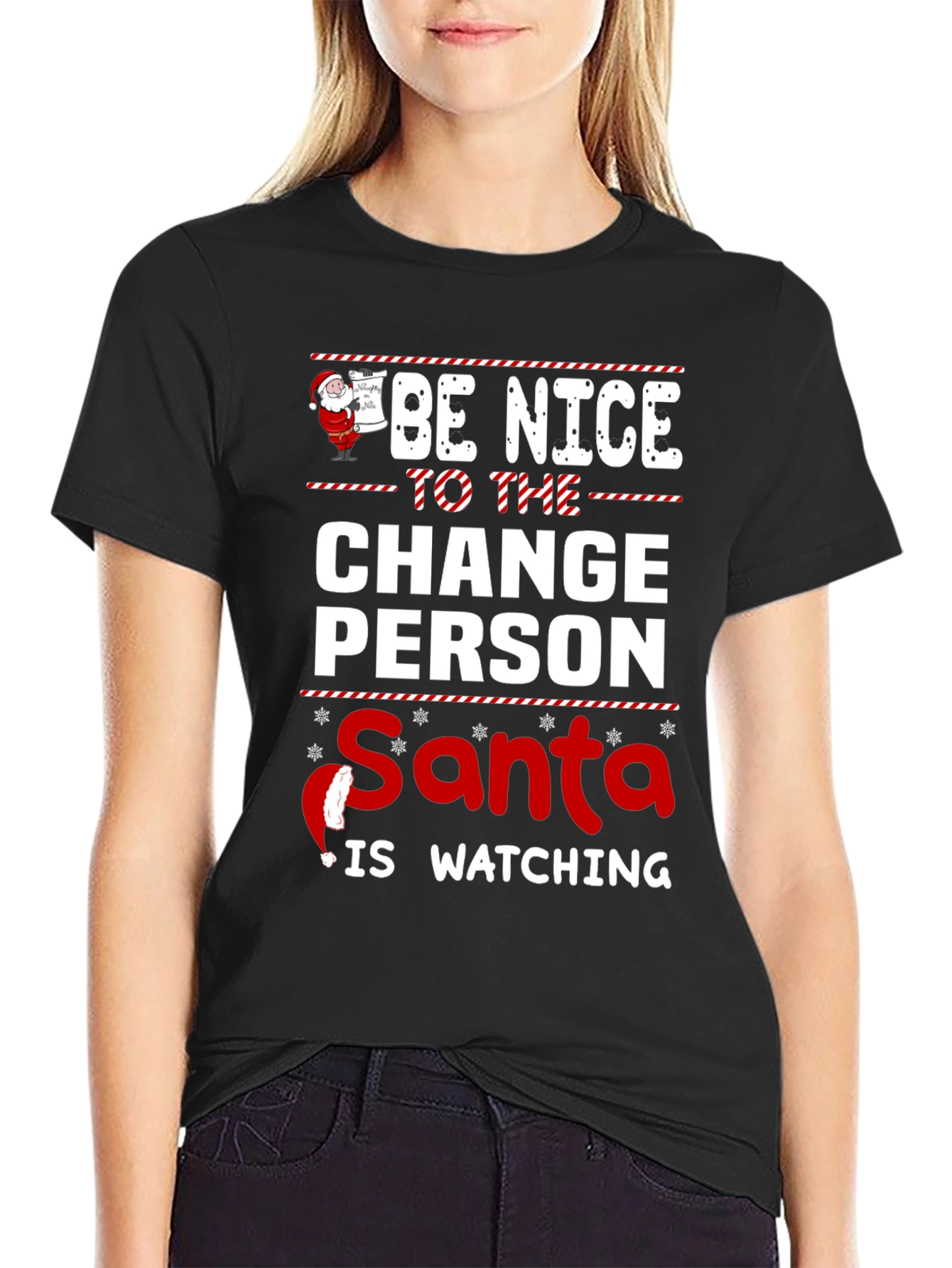 Be Nice To The Change Person Santa Watching T-Shirt