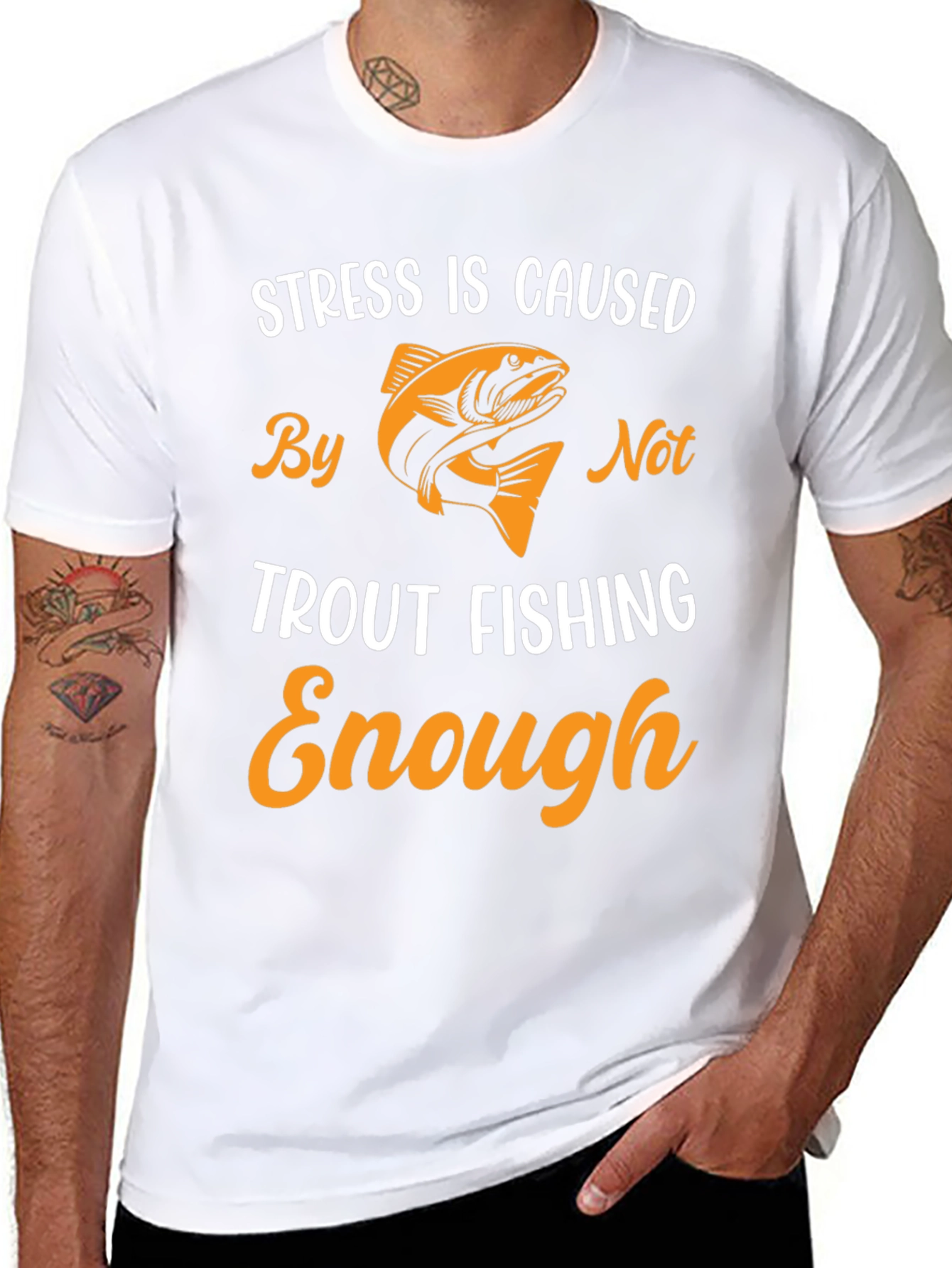 Stress is Caused By Not Trout Fishing Enough T-Shirt