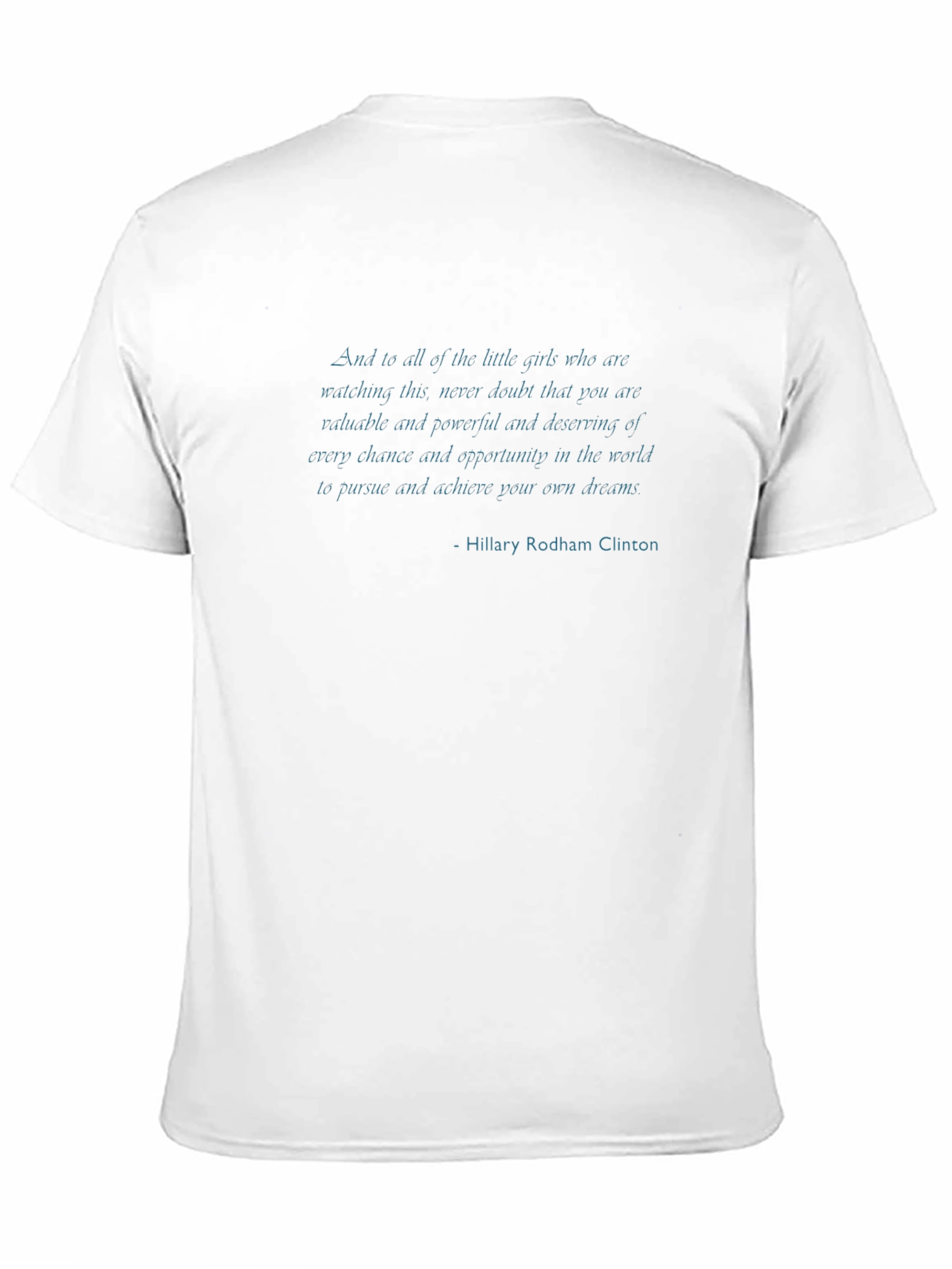 Inspirational Hillary Clinton Quote T-Shirt