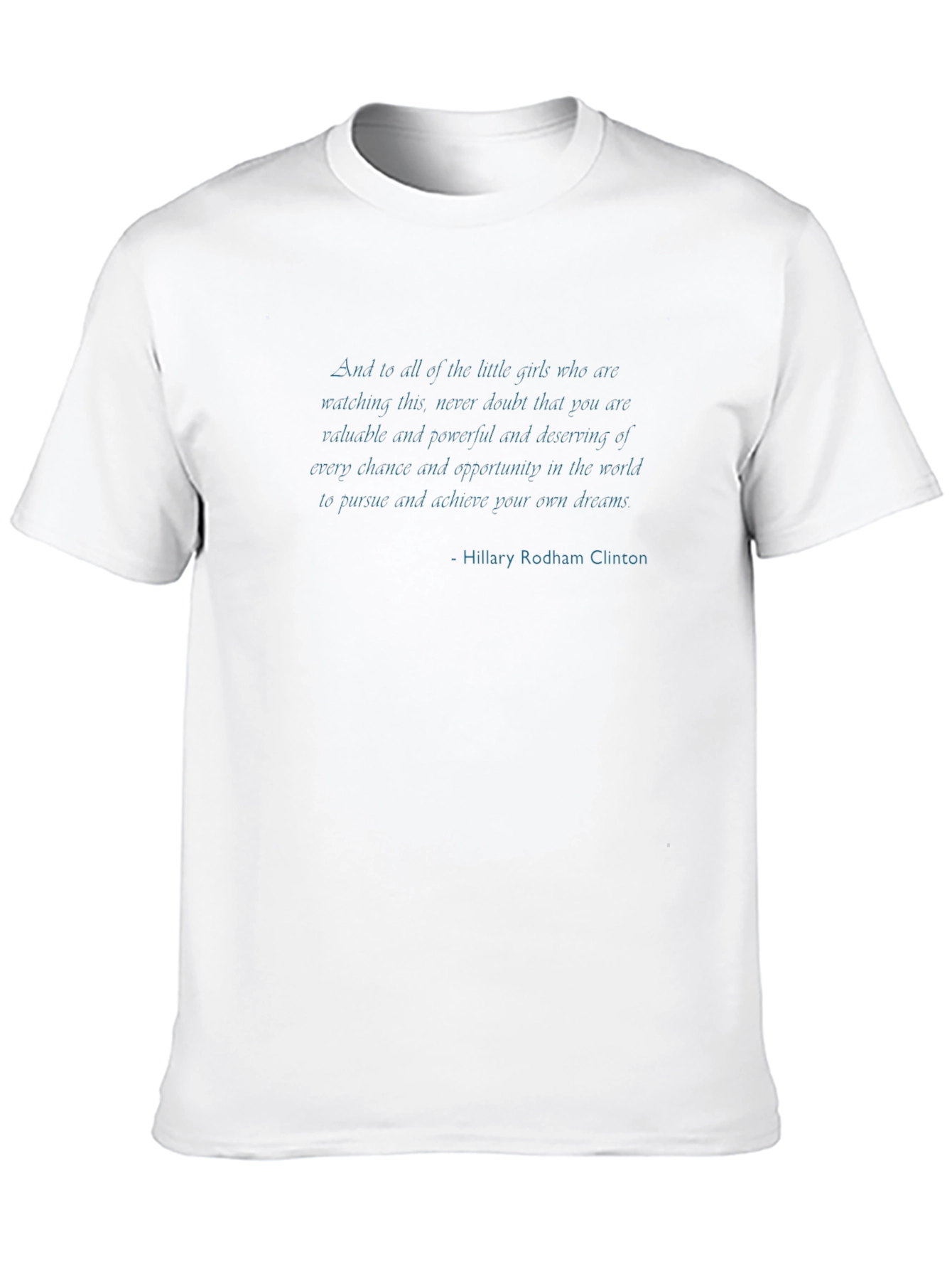 Inspirational Hillary Clinton Quote T-Shirt