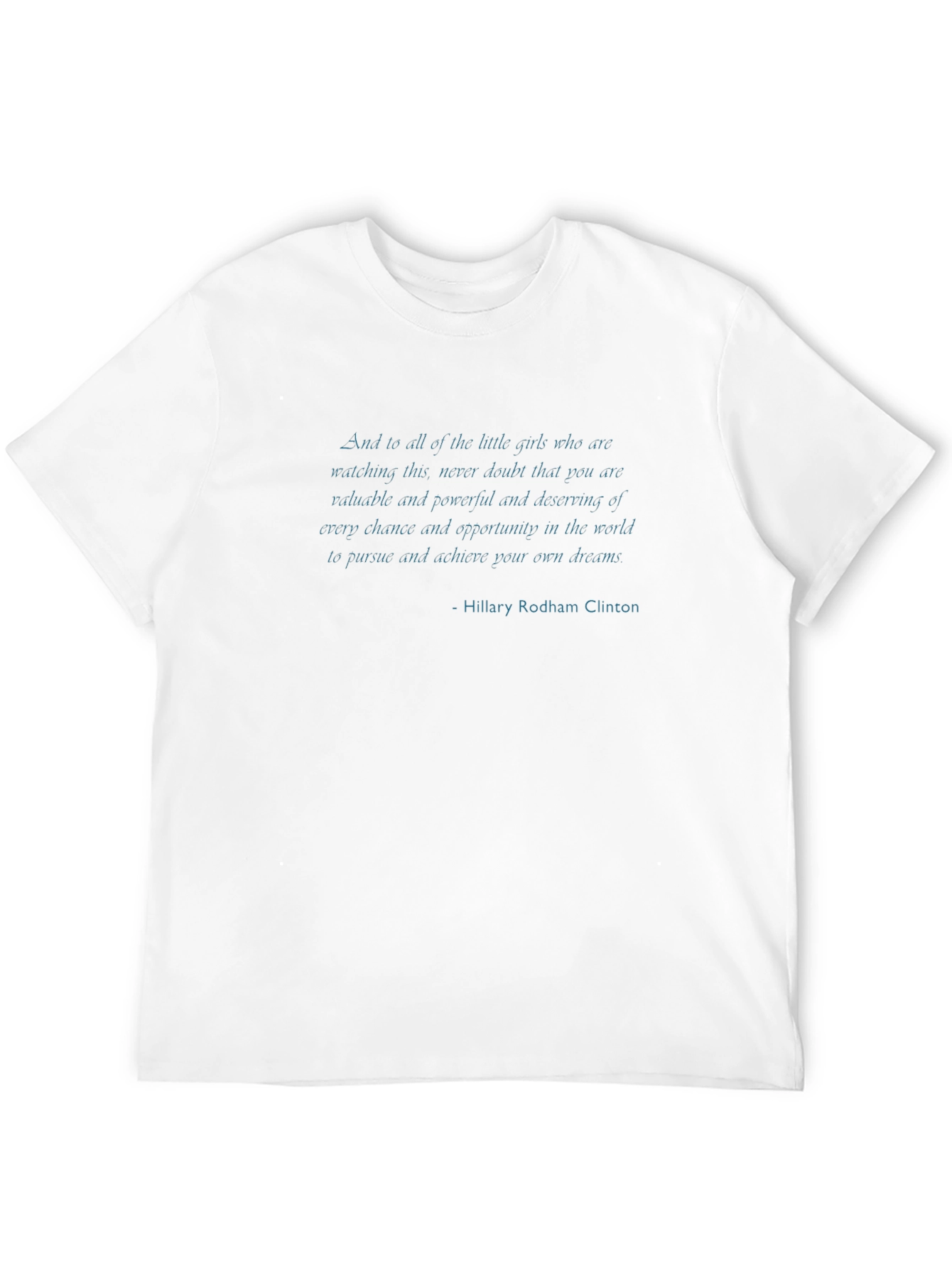 Inspirational Hillary Clinton Quote T-Shirt