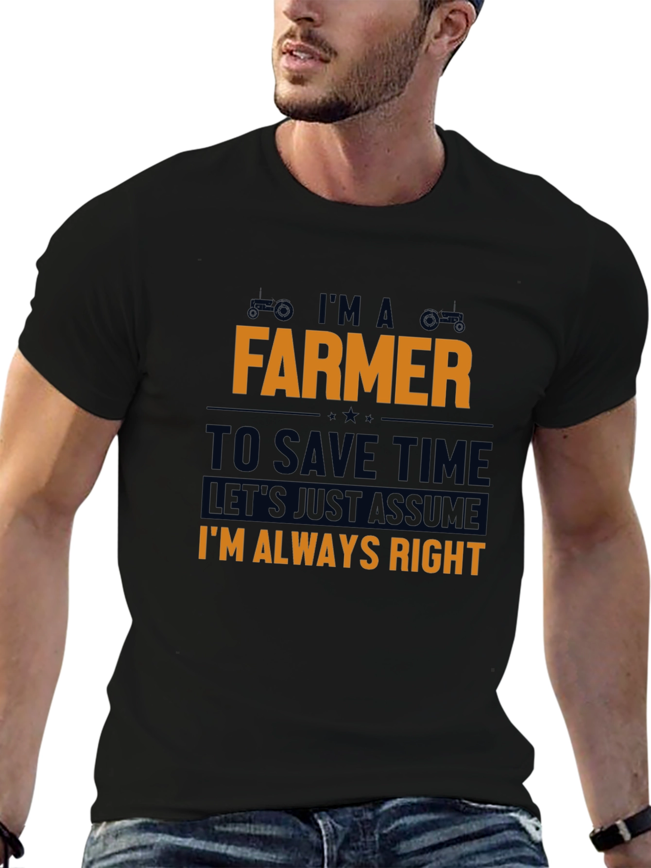 Im A Farmer T-Shirt - Always Right Funny Tee